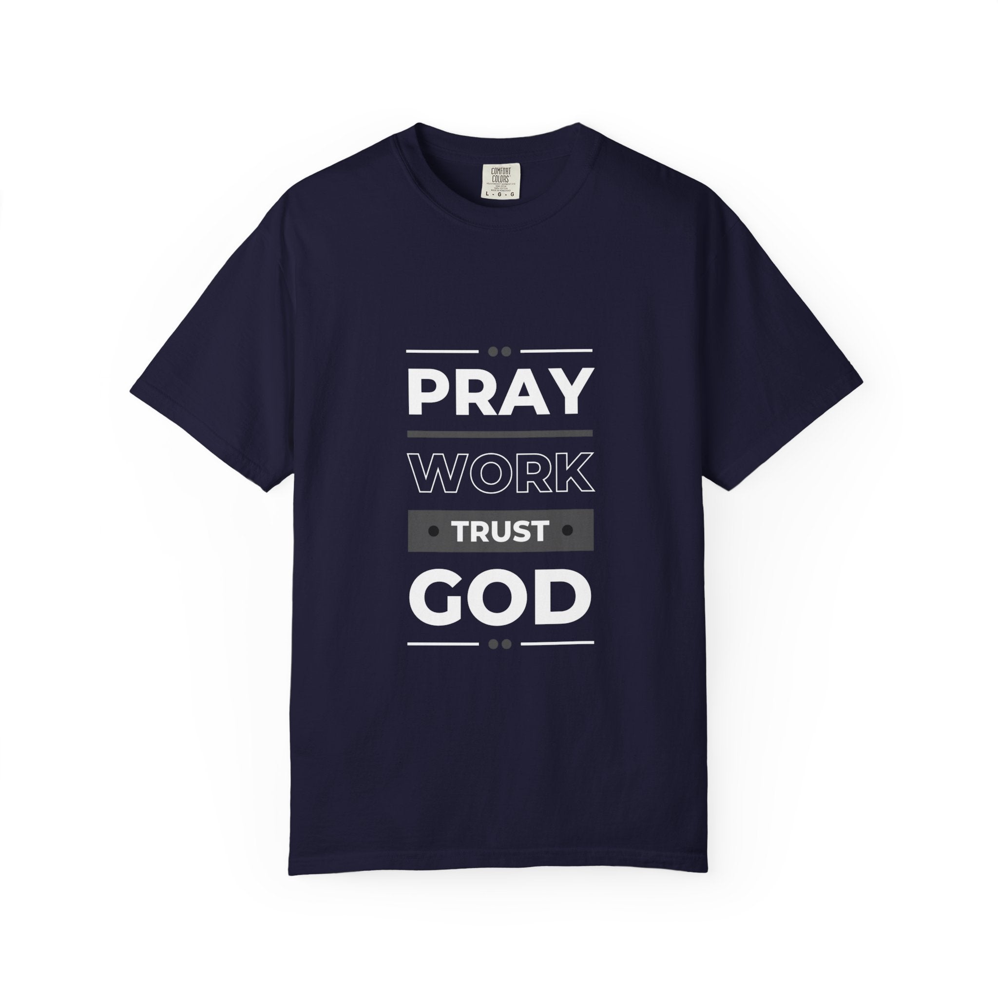 Pray Work Trust God T-Shirt