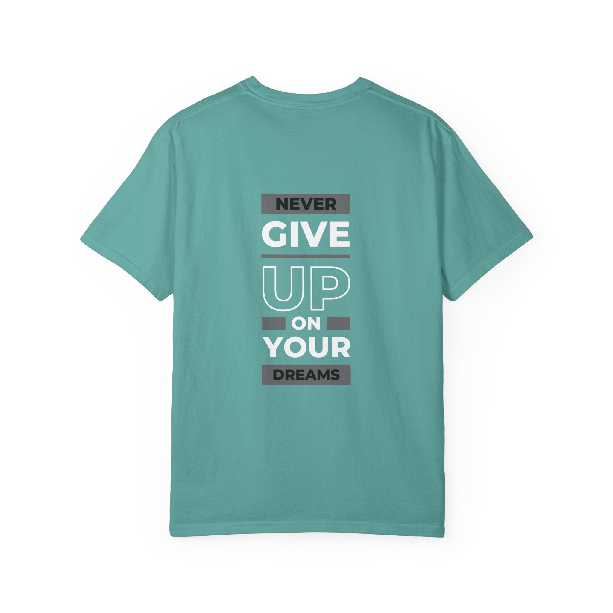 Never Give Up On Your Dreams T-Shirt — Motivational Graphic Tee