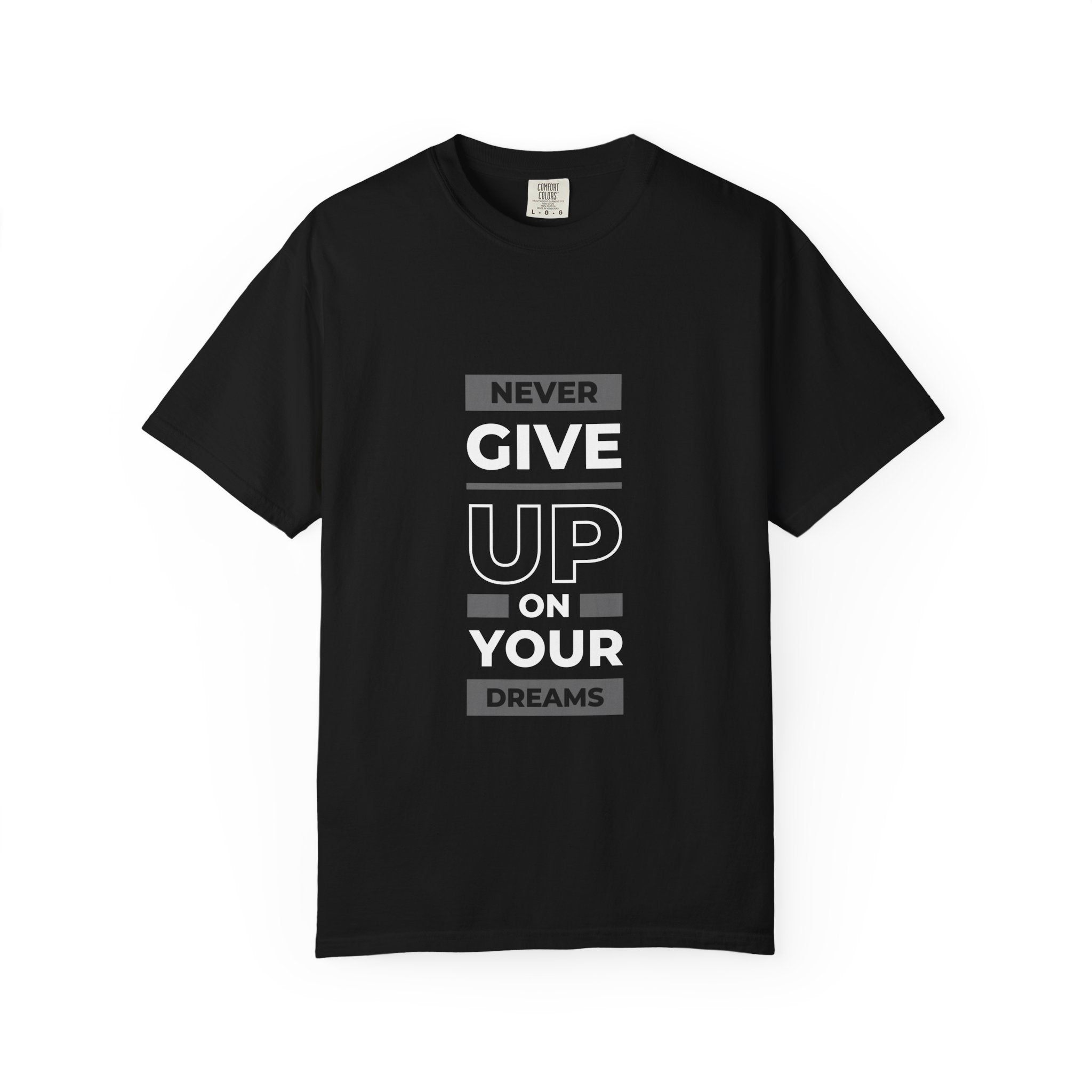 Never Give Up On Your Dreams T-Shirt — Motivational Graphic Tee