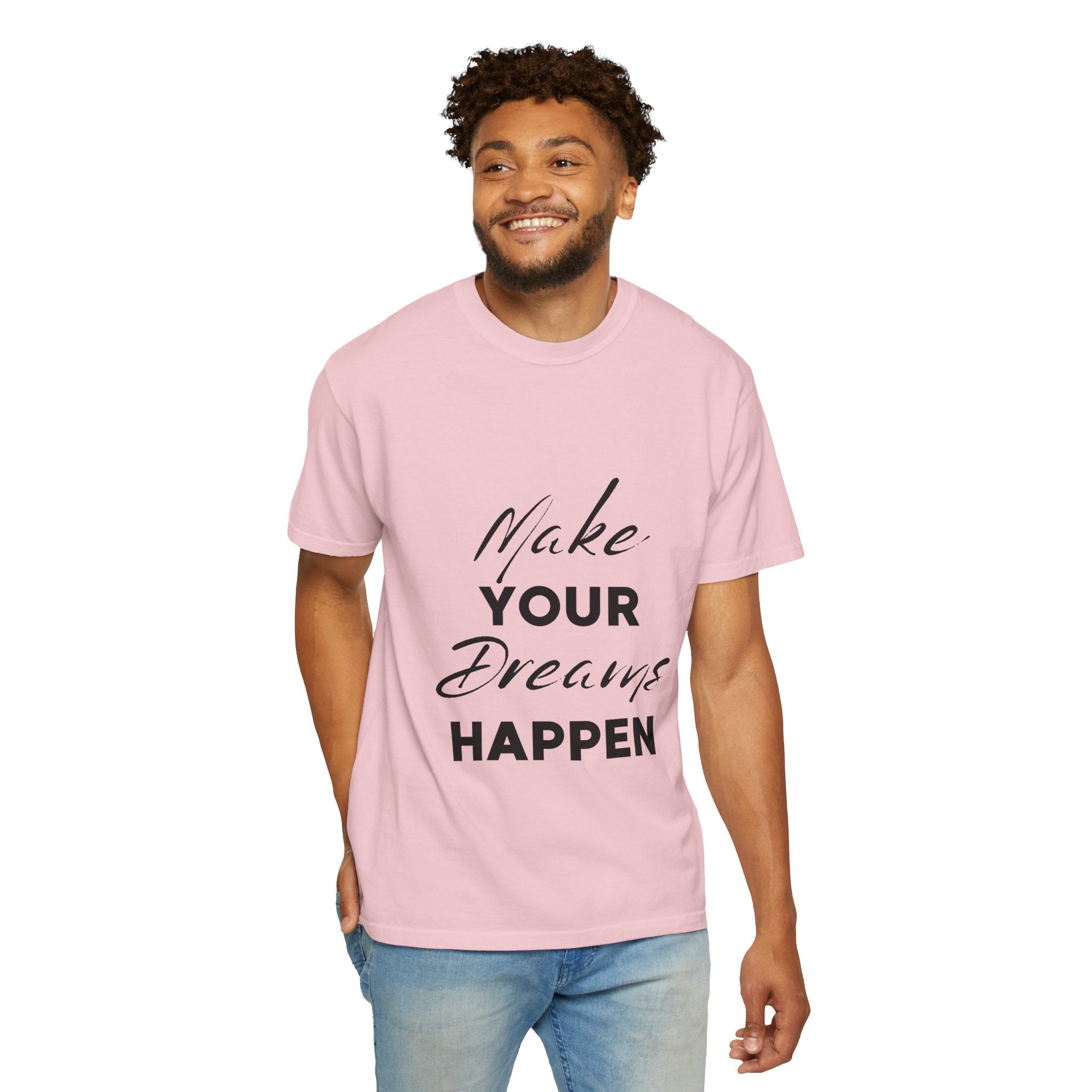 Make Your Dreams Happen T-Shirt — Inspirational Motivational Tee