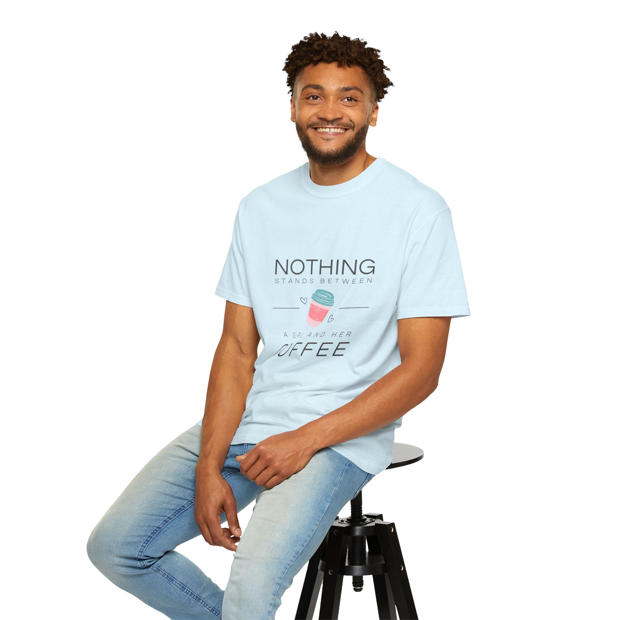 Nothing Stands Between A Girl And Her Coffee T-Shirt — Cute Coffee Lover Tee