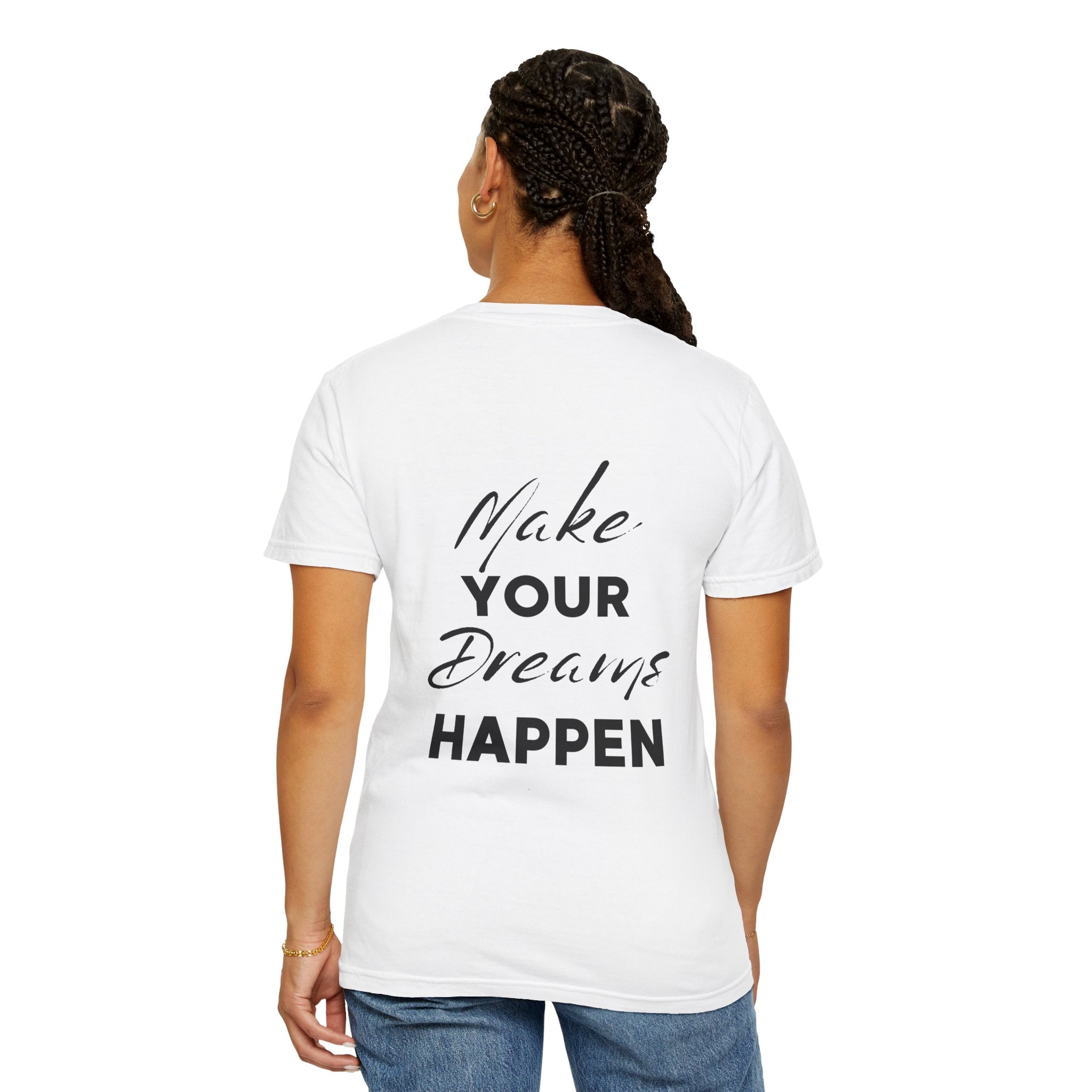 Make Your Dreams Happen T-Shirt — Inspirational Motivational Tee