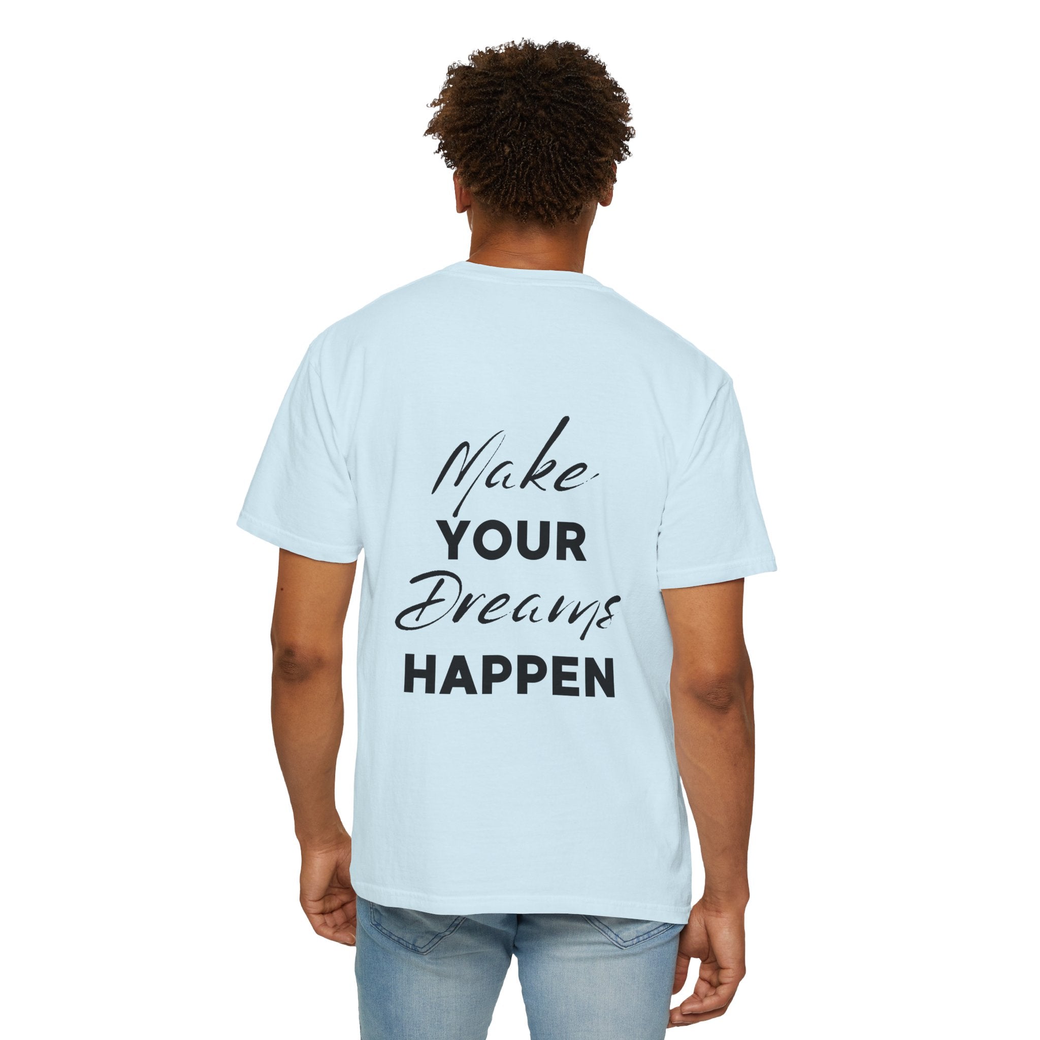Make Your Dreams Happen T-Shirt — Inspirational Motivational Tee