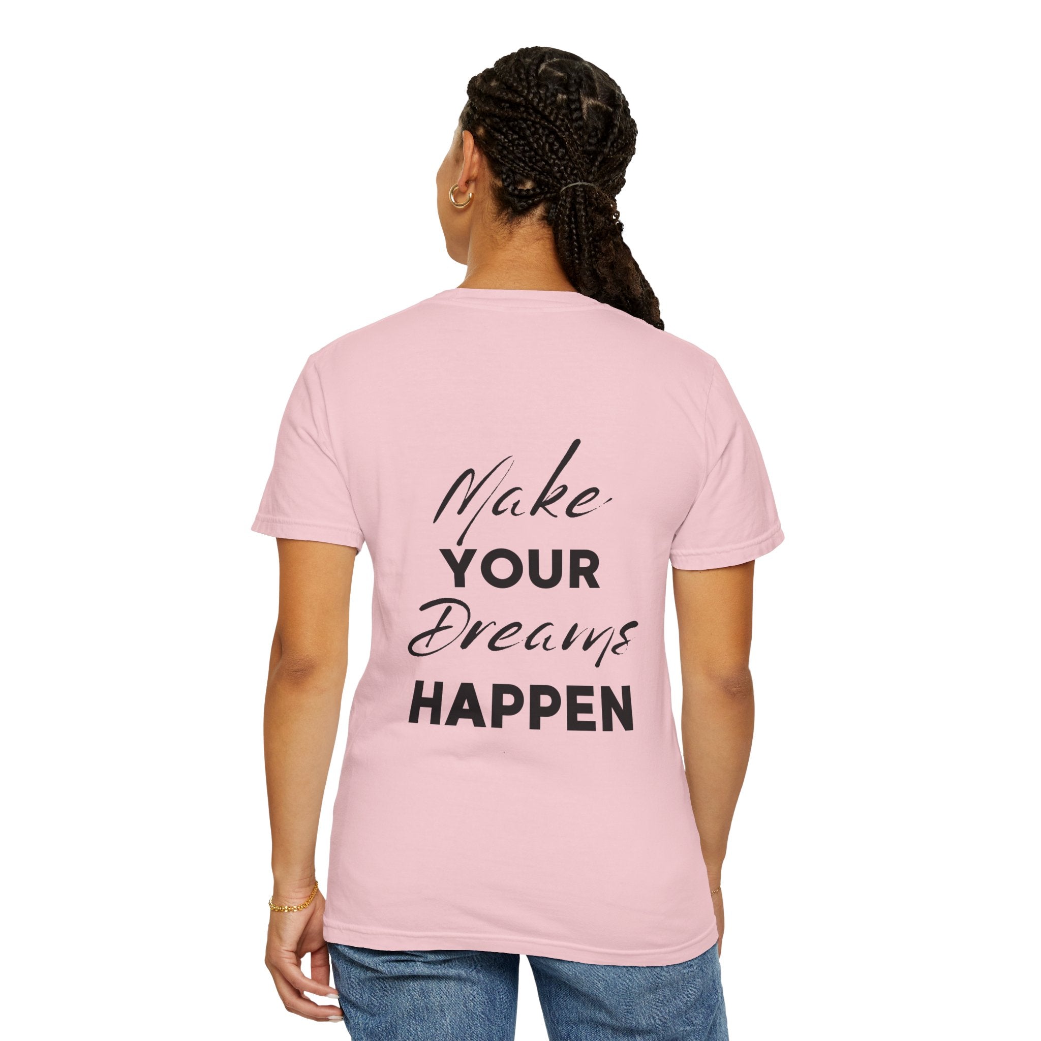 Make Your Dreams Happen T-Shirt — Inspirational Motivational Tee