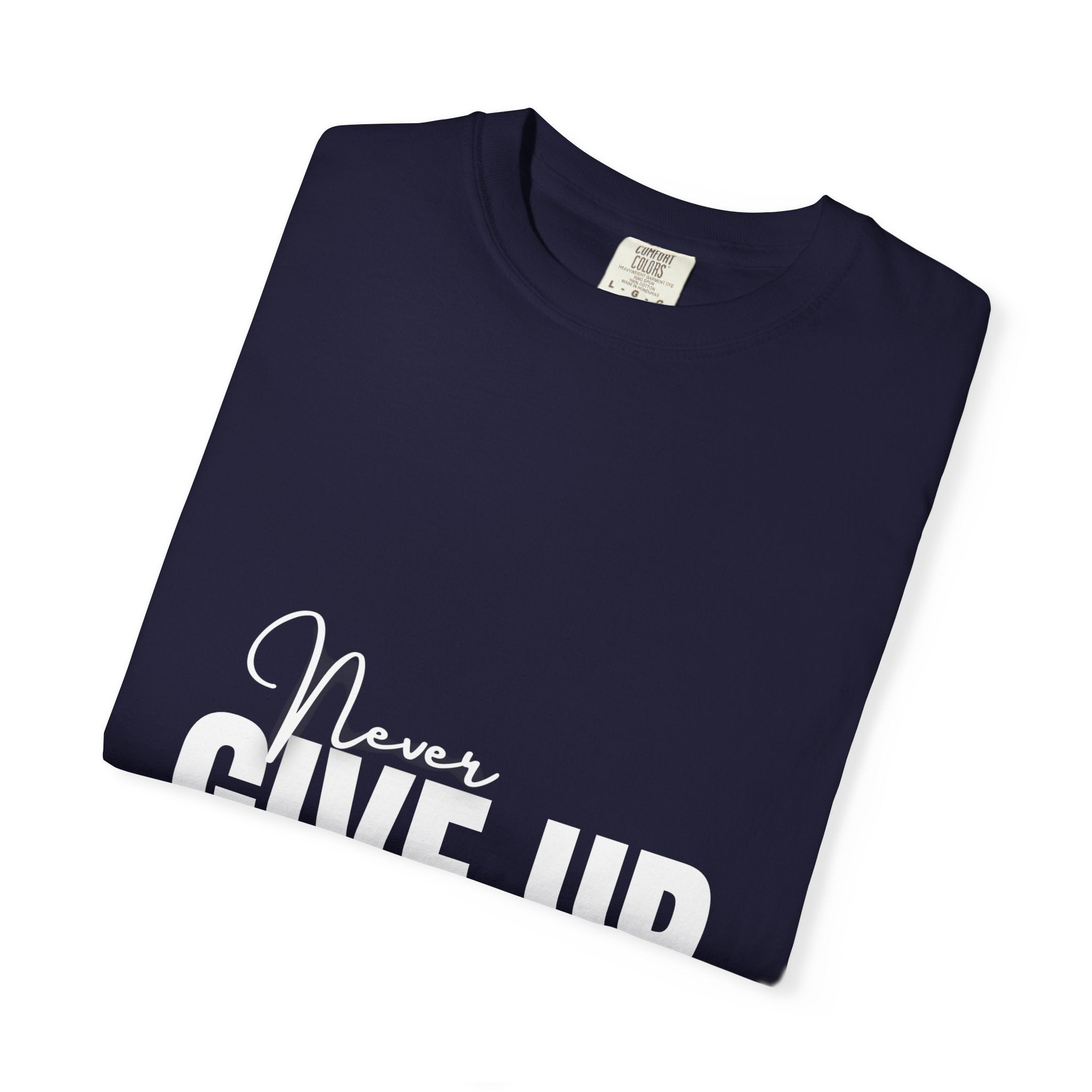 Never Give Up T-Shirt — Motivational Graphic Tee