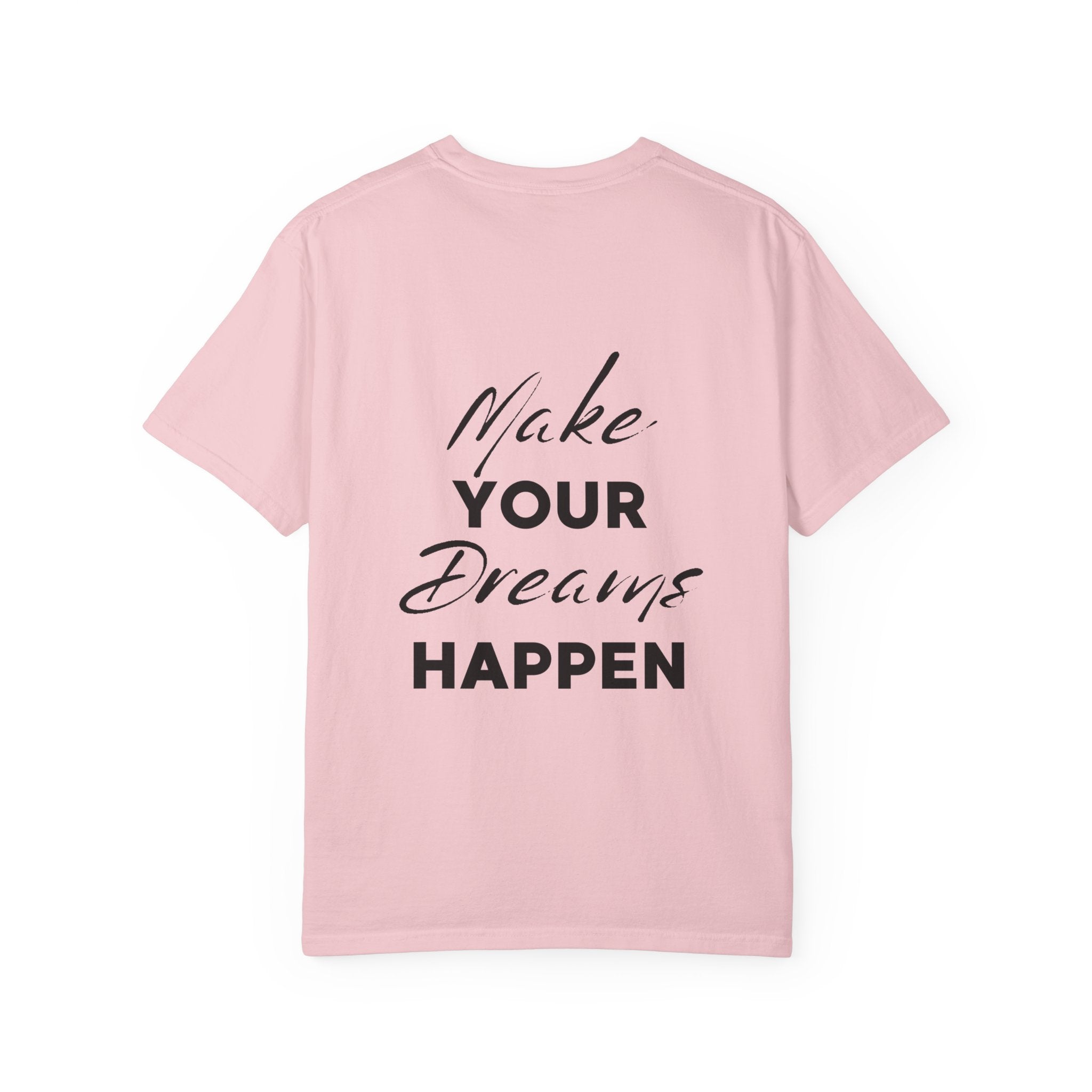 Make Your Dreams Happen T-Shirt — Inspirational Motivational Tee