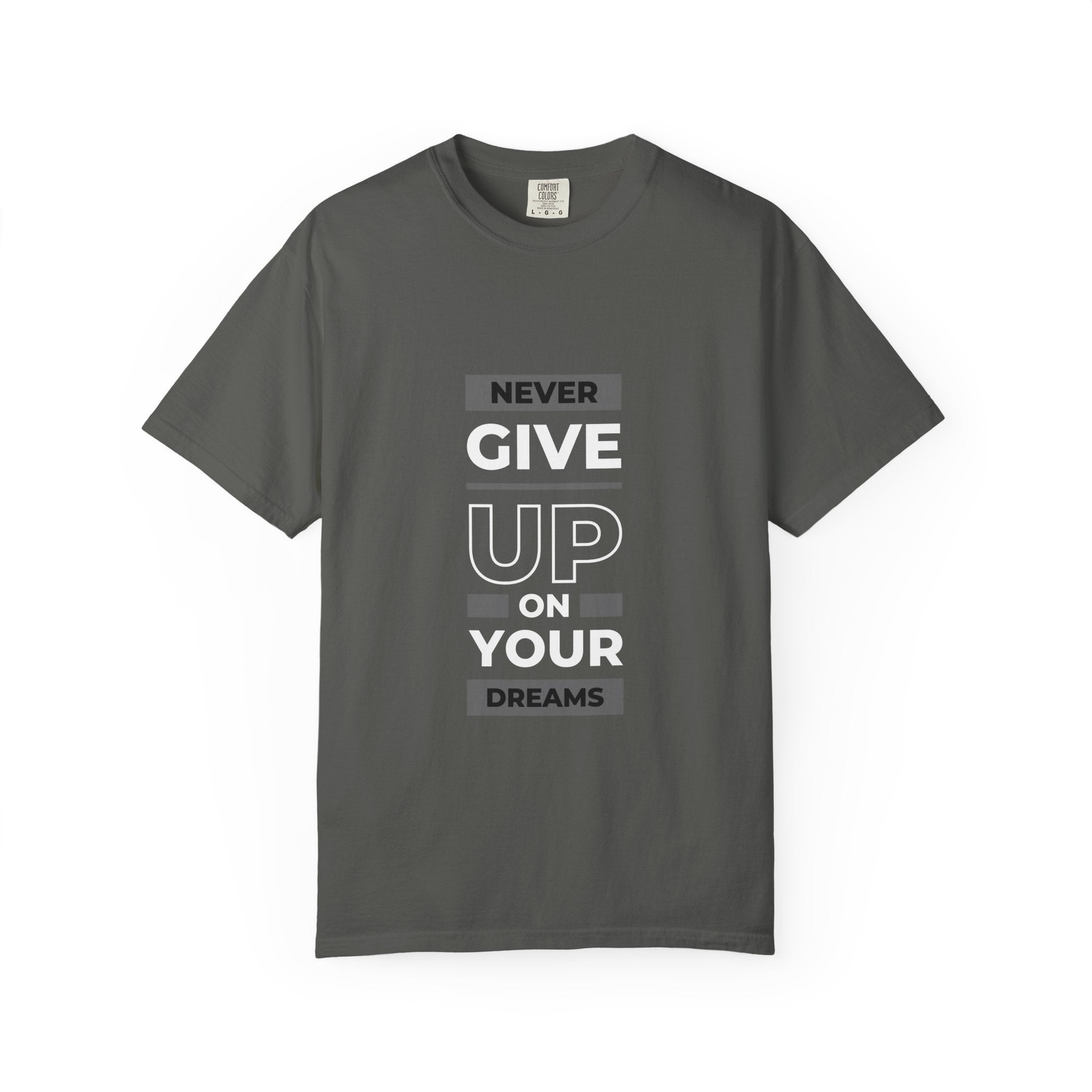 Never Give Up On Your Dreams T-Shirt — Motivational Graphic Tee