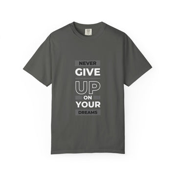 Never Give Up On Your Dreams T-Shirt — Motivational Graphic Tee
