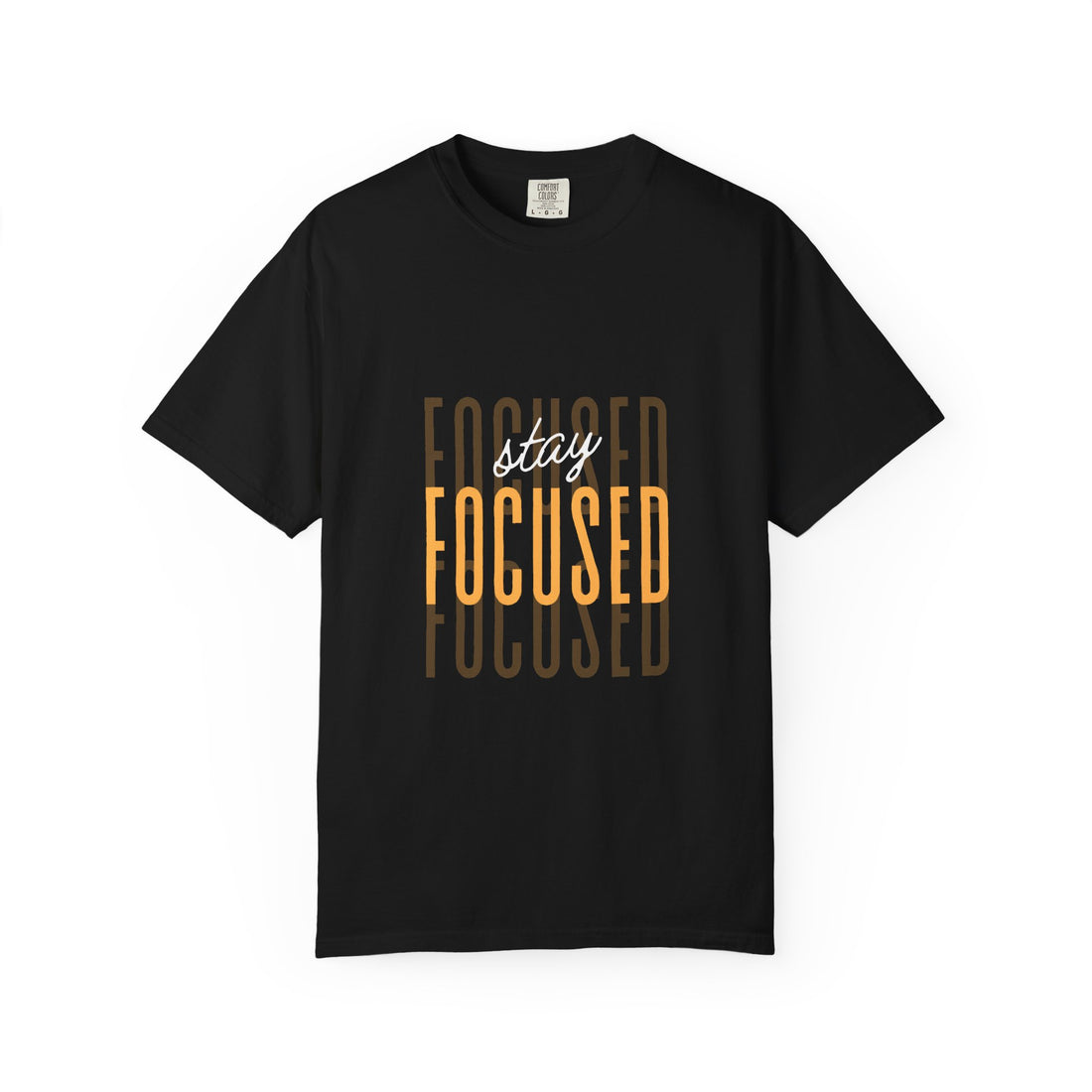 Stay Focused T-Shirt — Motivational Graphic Tee