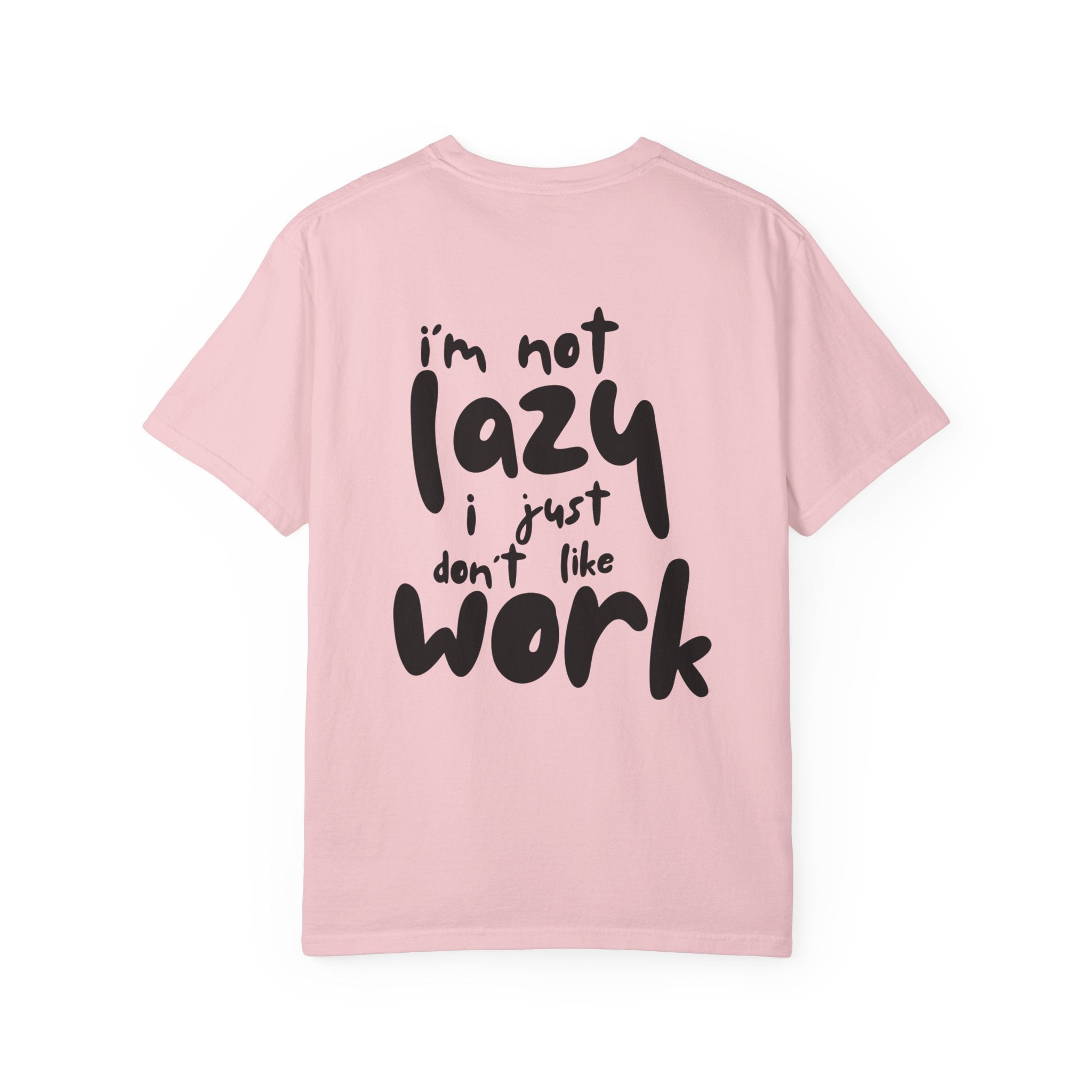 Funny 'I'm Not Lazy I Just Don't Like Work' Graphic T-Shirt