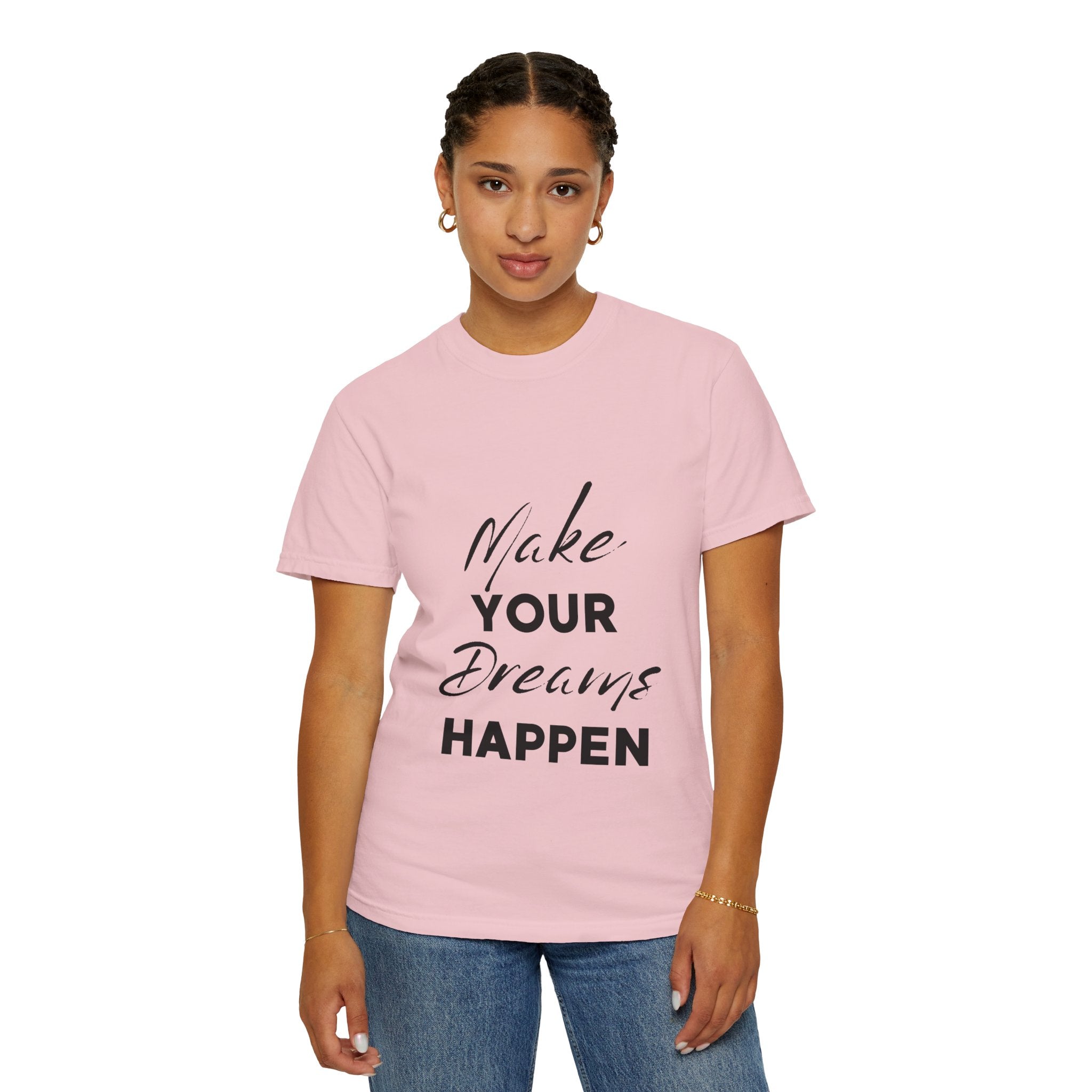 Make Your Dreams Happen T-Shirt — Inspirational Motivational Tee