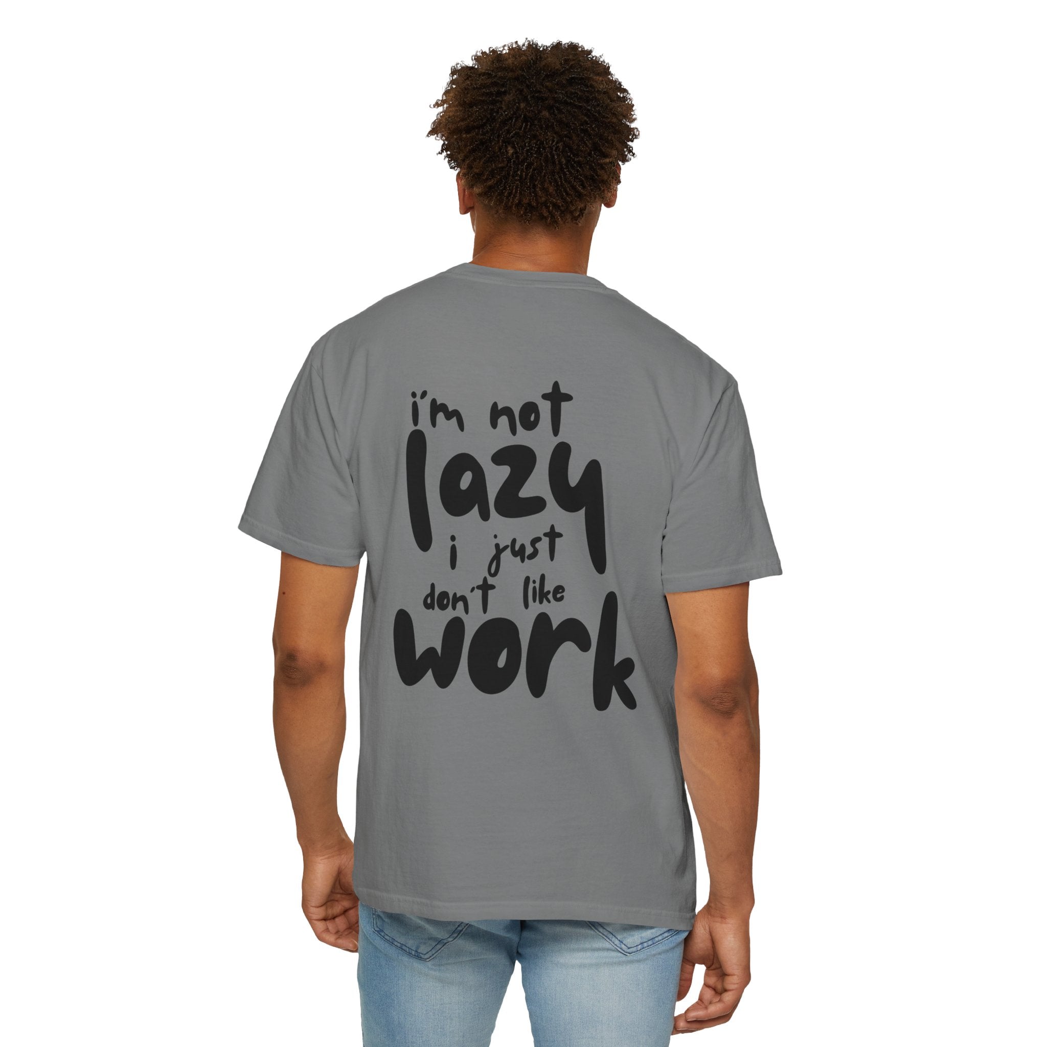 Funny 'I'm Not Lazy I Just Don't Like Work' Graphic T-Shirt