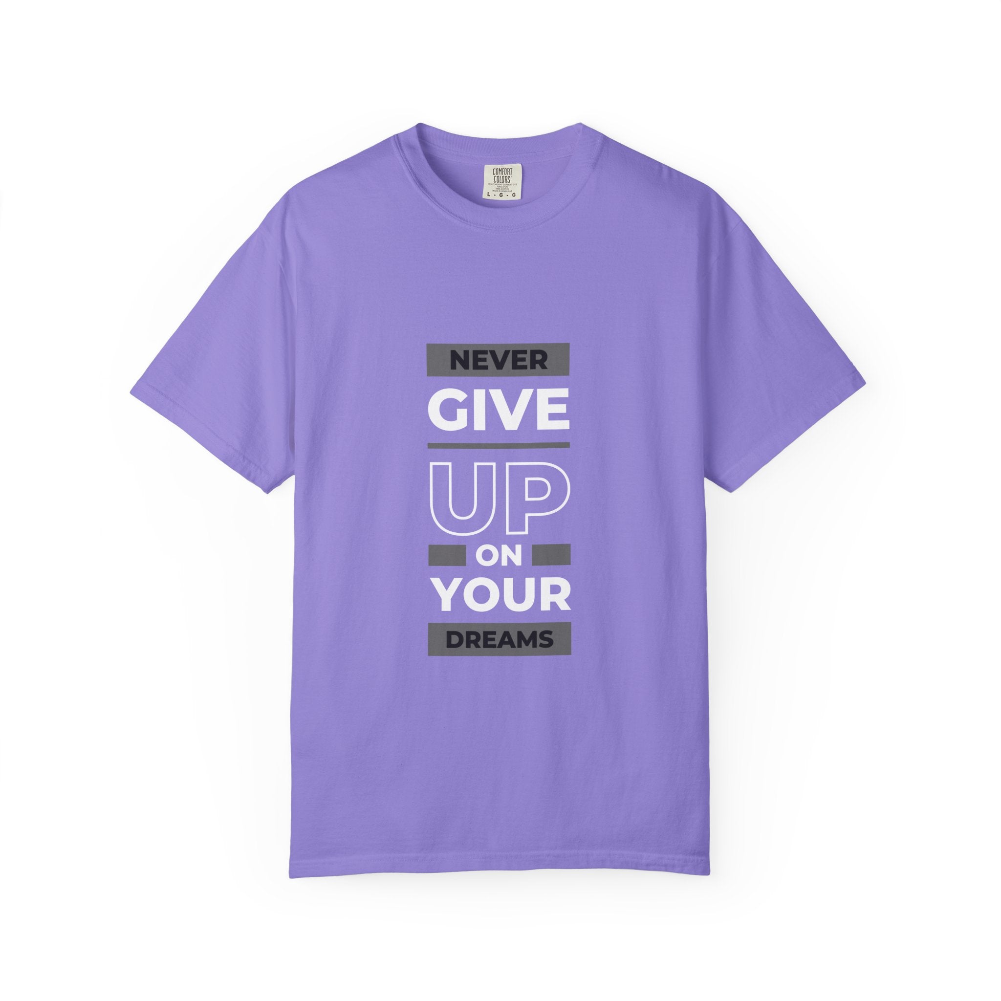 Never Give Up On Your Dreams T-Shirt — Motivational Graphic Tee