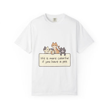 Pet Lover T-Shirt — "Life is More Colorful if You Have a Pet" Cute Cat Illustration