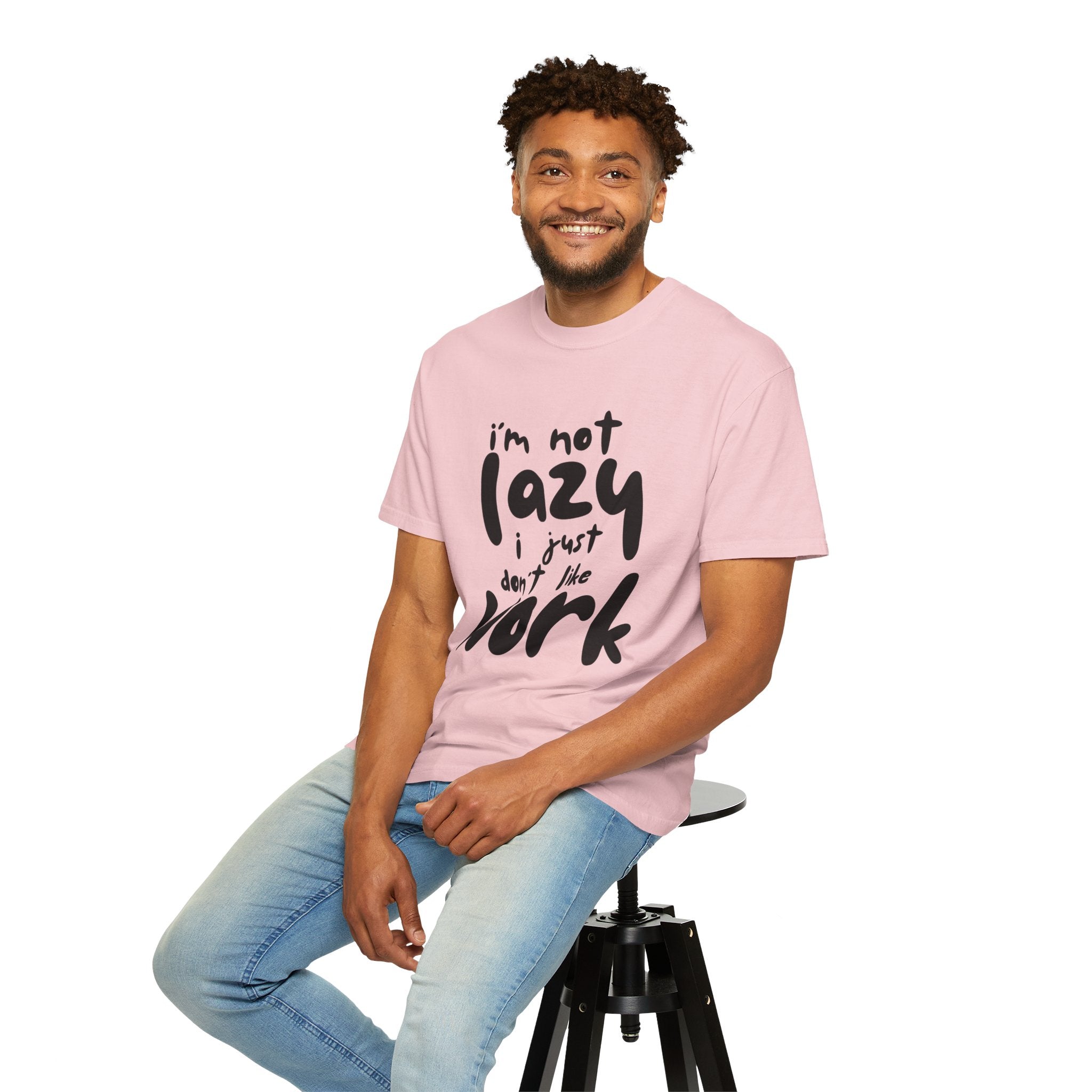 Graphic Tee — "I'm Not Lazy I Just Don't Like Work" Casual Statement T-Shirt