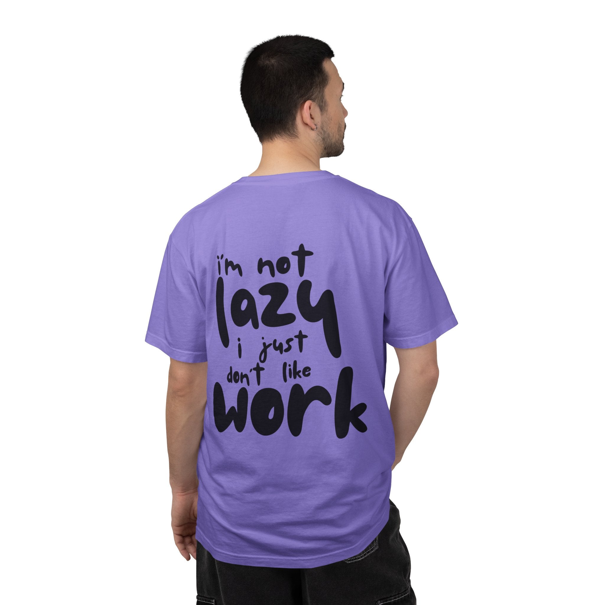 Funny 'I'm Not Lazy I Just Don't Like Work' Graphic T-Shirt