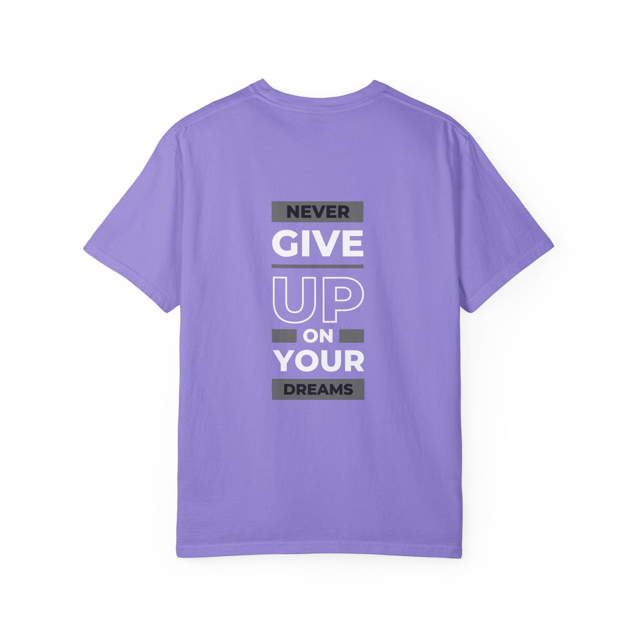 Never Give Up On Your Dreams T-Shirt — Motivational Graphic Tee