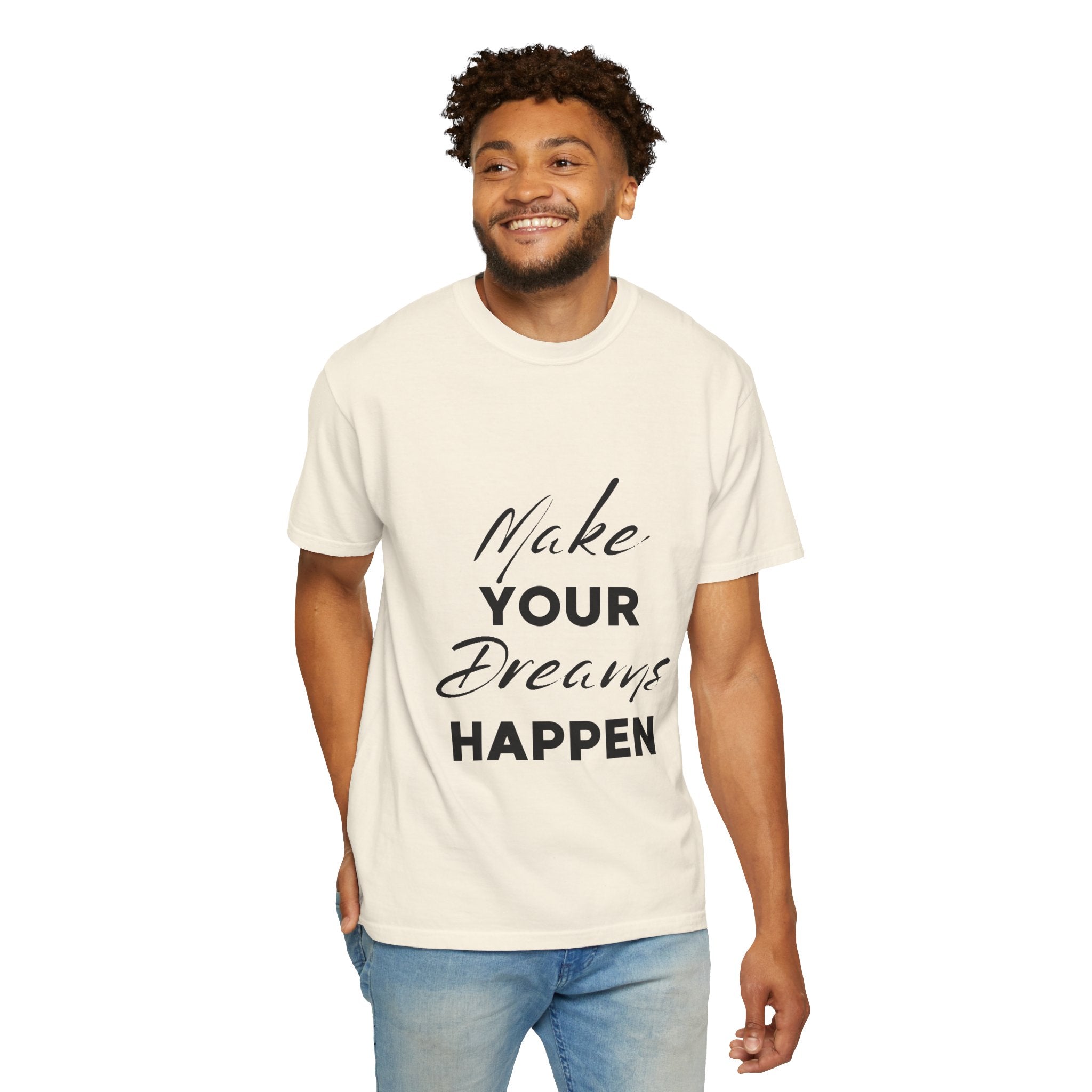 Make Your Dreams Happen T-Shirt — Inspirational Motivational Tee