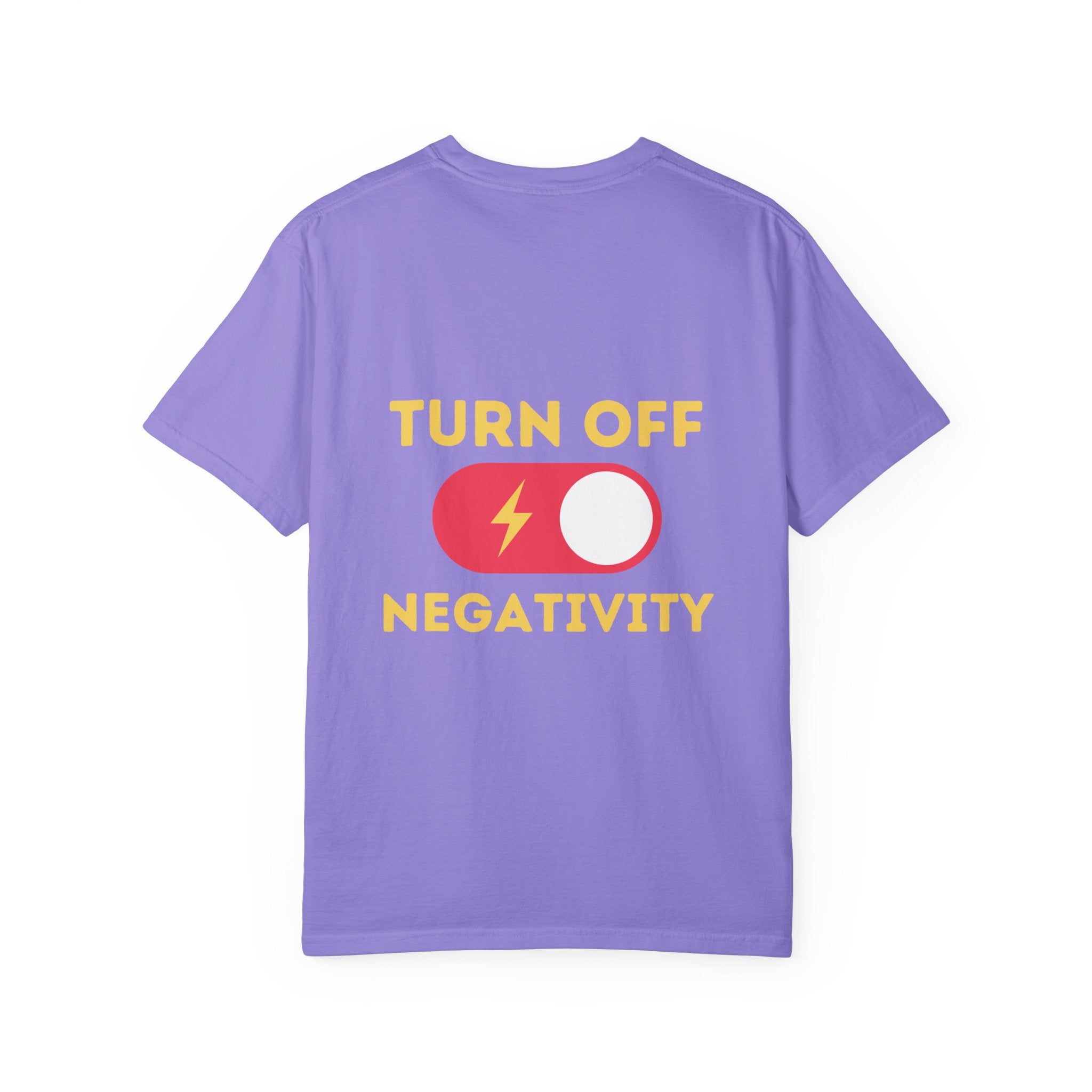 Turn Off Negativity T-Shirt — Positive Vibes Graphic Tee