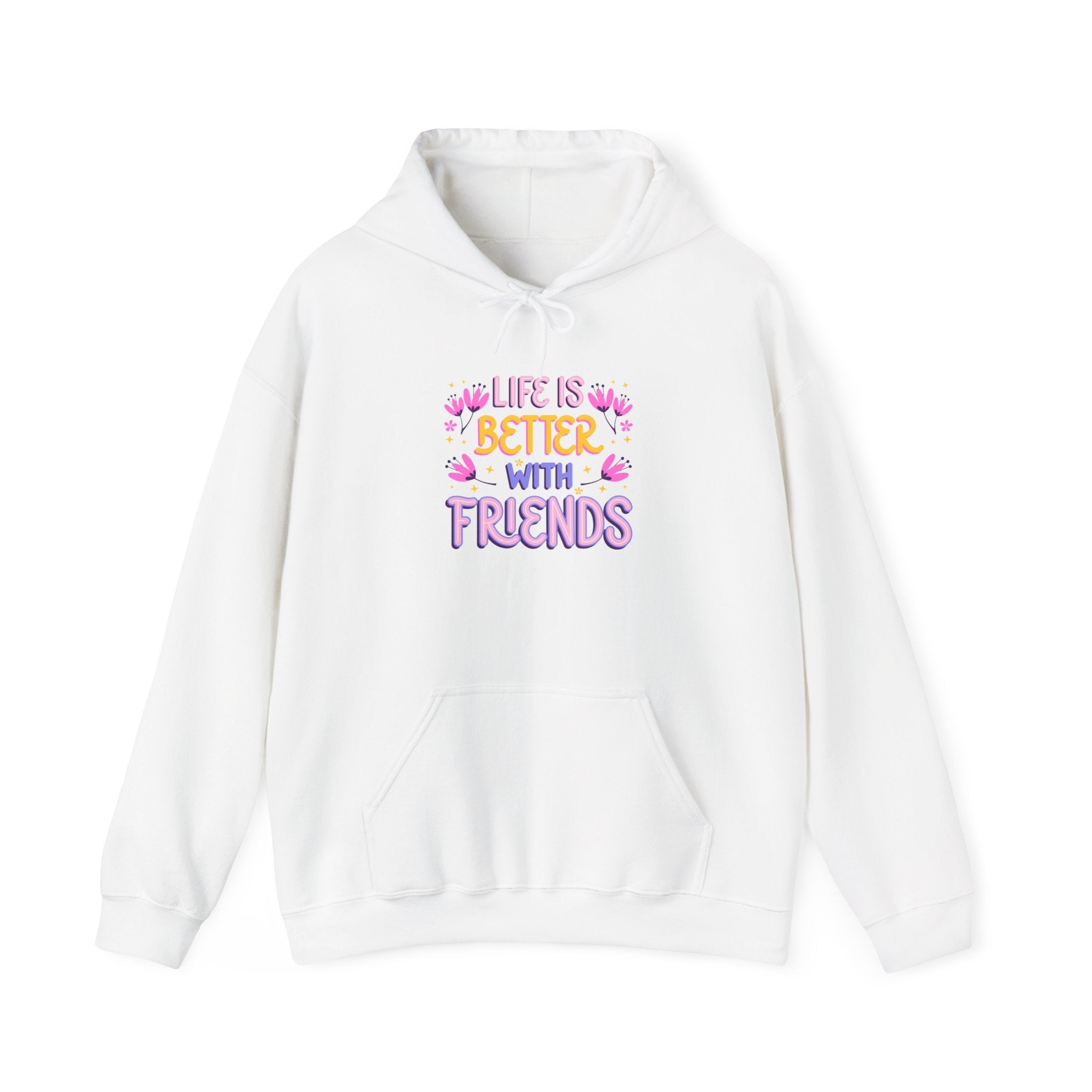 Friends Hoodie — "Life Is Better With Friends" Cozy Pullover