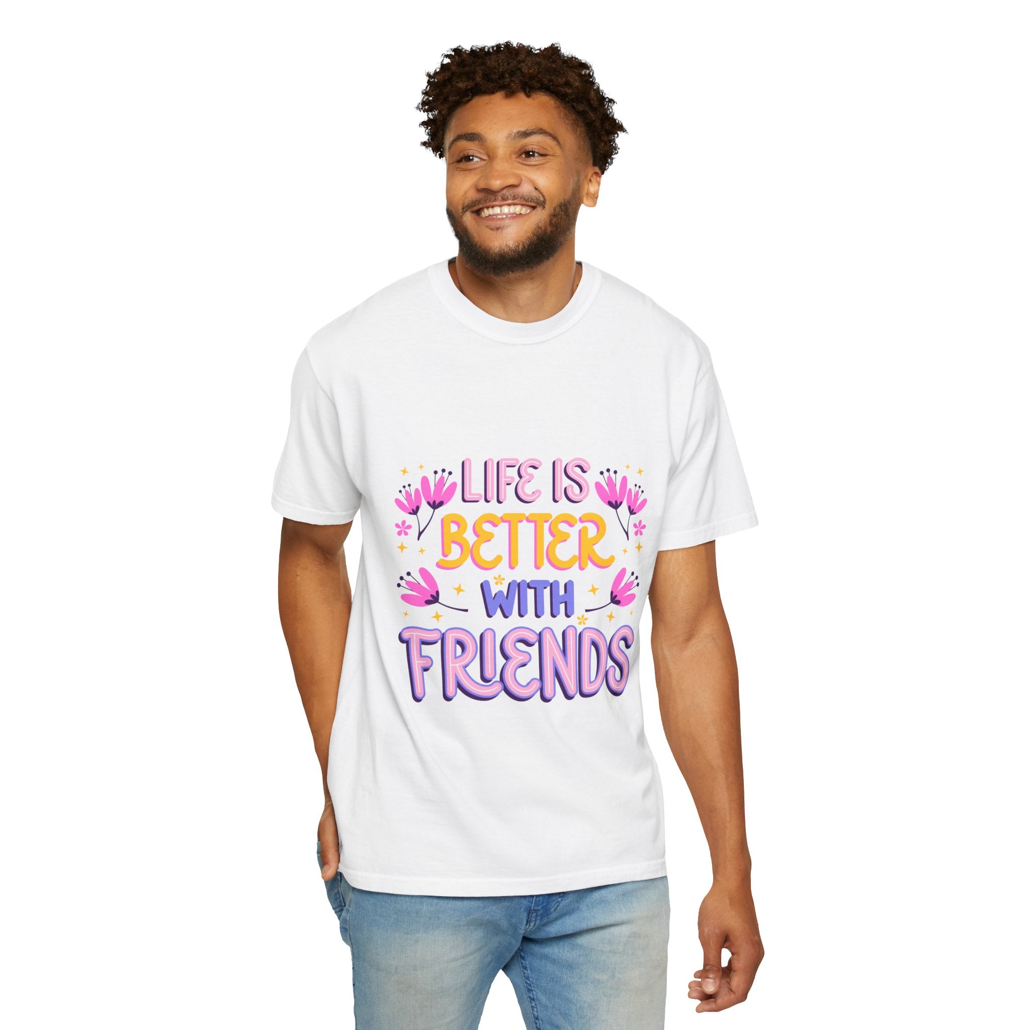 Life Is Better With Friends T-Shirt — Cute Friendship Graphic Tee