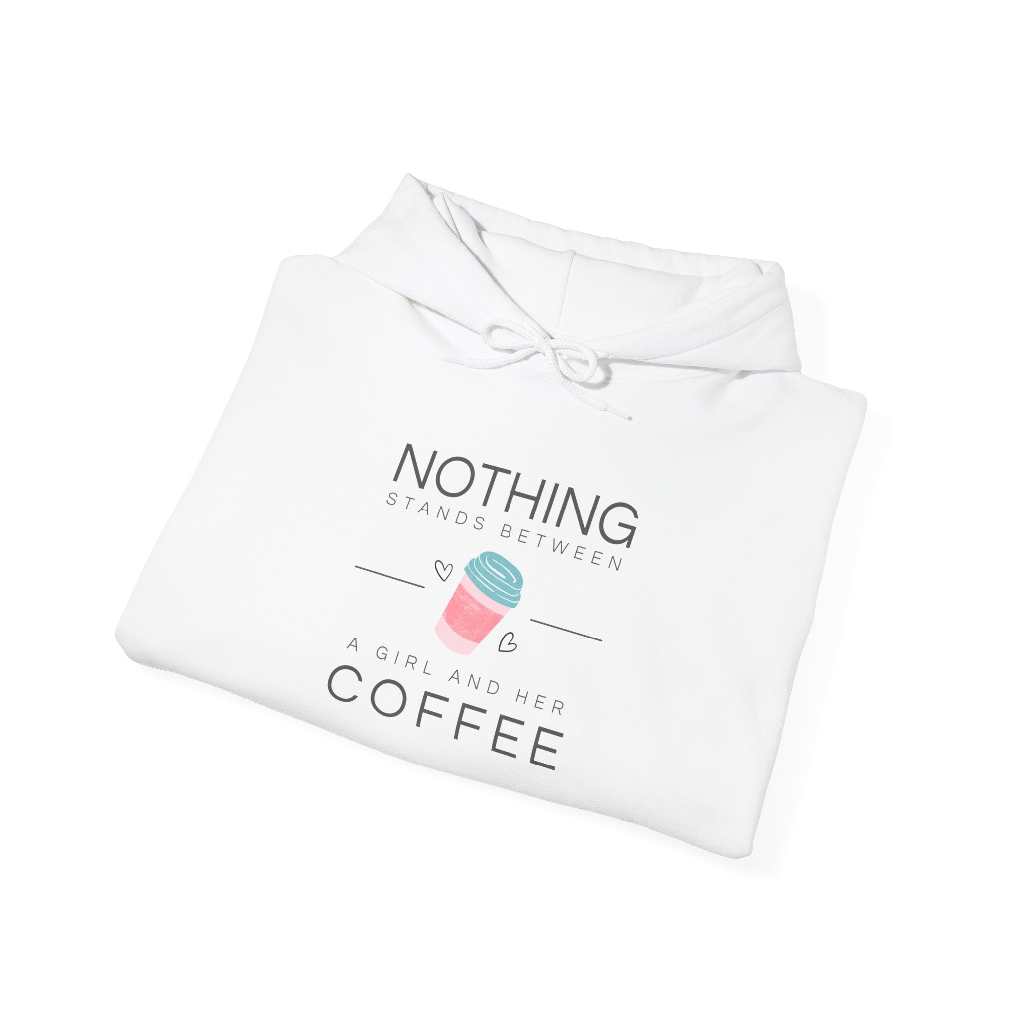 Coffee Hoodie — "Nothing Stands Between A Woman and Her Coffee" Pullover