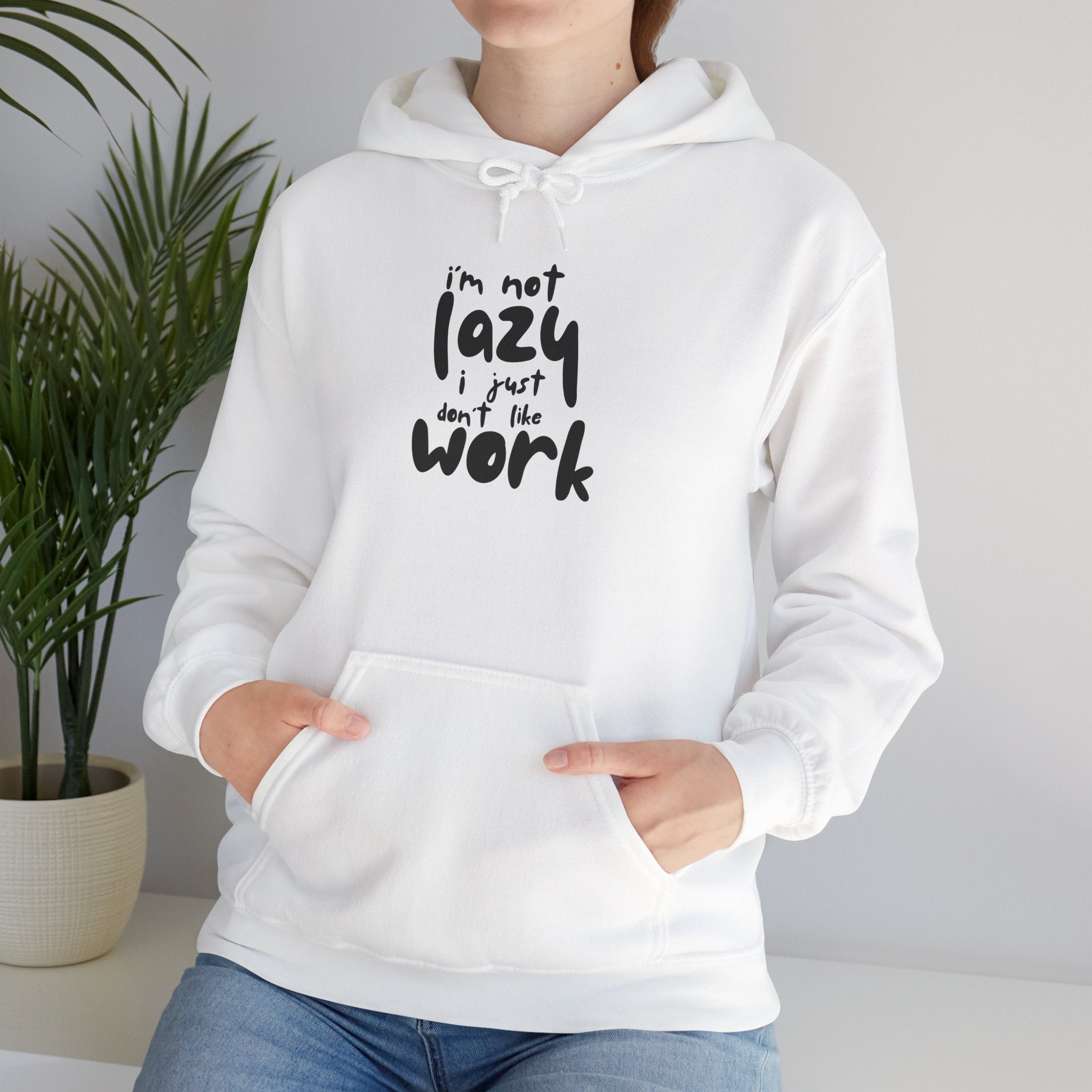 Hoodie — “I’m Not Lazy, I Just Don’t Like Work” Cozy Graphic Pullover