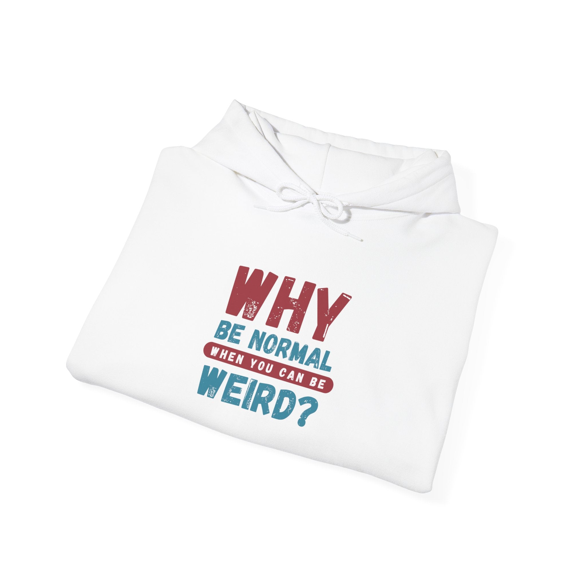 Why Be Normal When You Can Be Weird? Hoodie — Funny Retro Quote Pullover