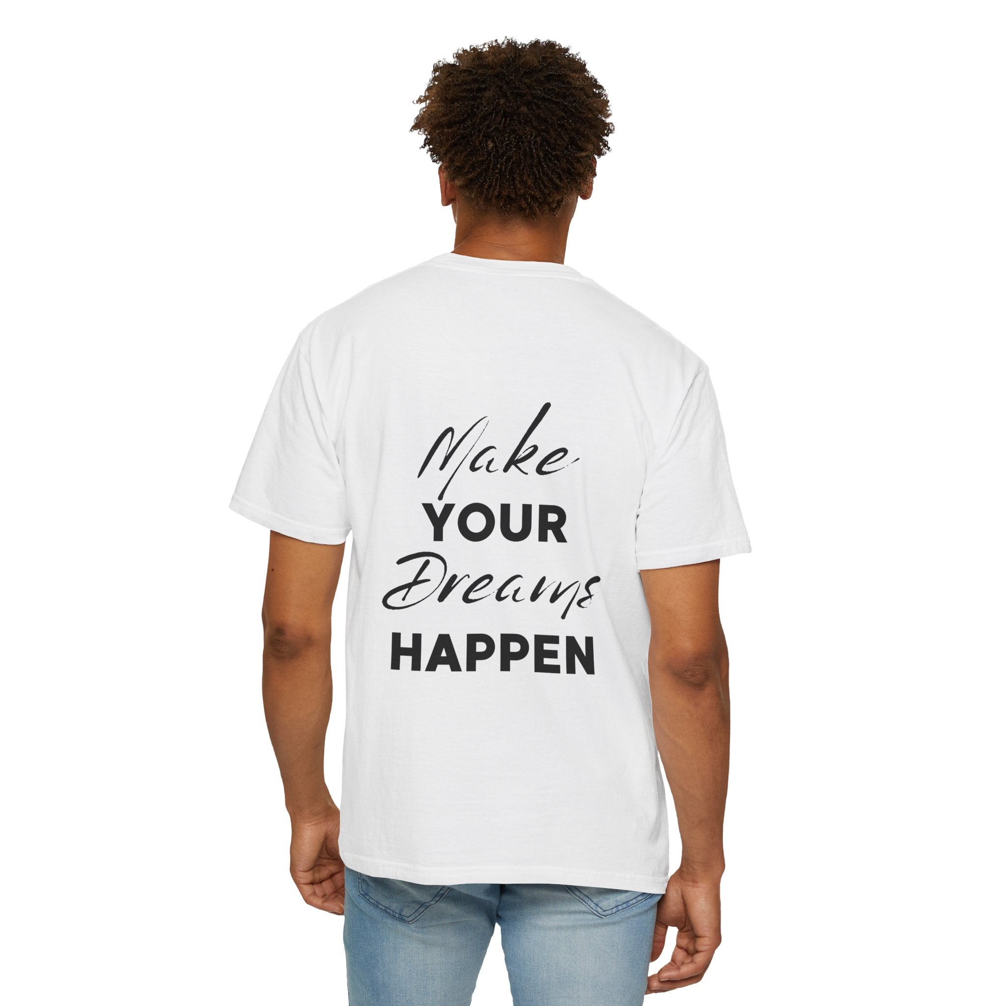 Make Your Dreams Happen T-Shirt — Inspirational Motivational Tee