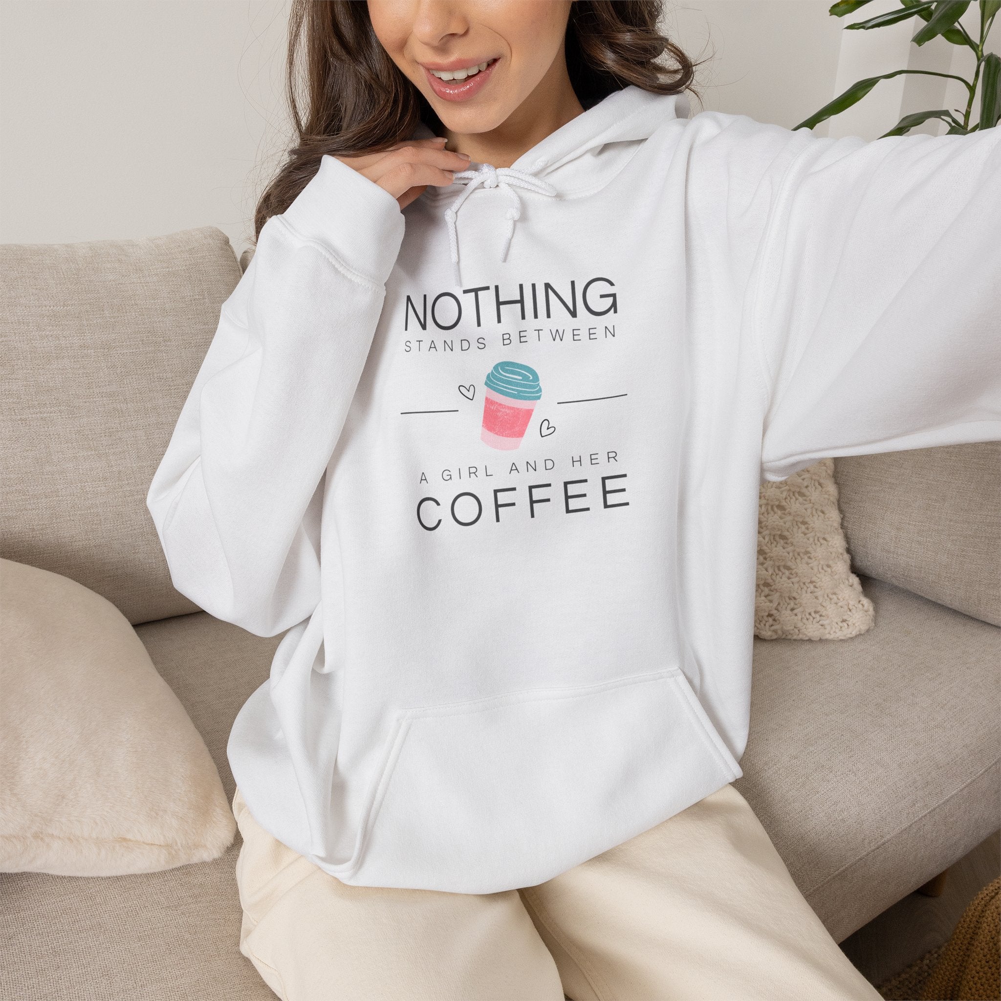 Coffee Hoodie — "Nothing Stands Between A Woman and Her Coffee" Pullover