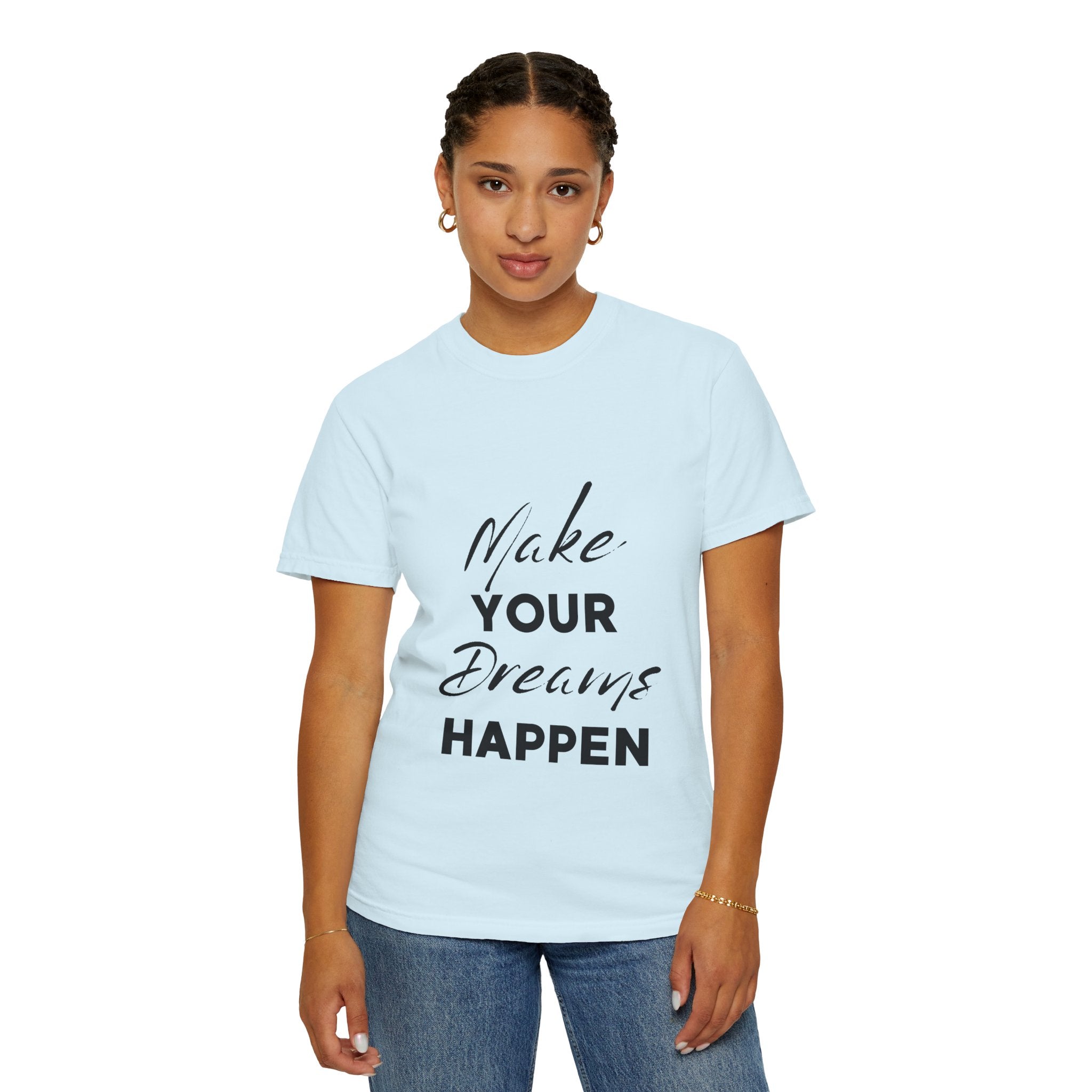 Make Your Dreams Happen T-Shirt — Inspirational Motivational Tee