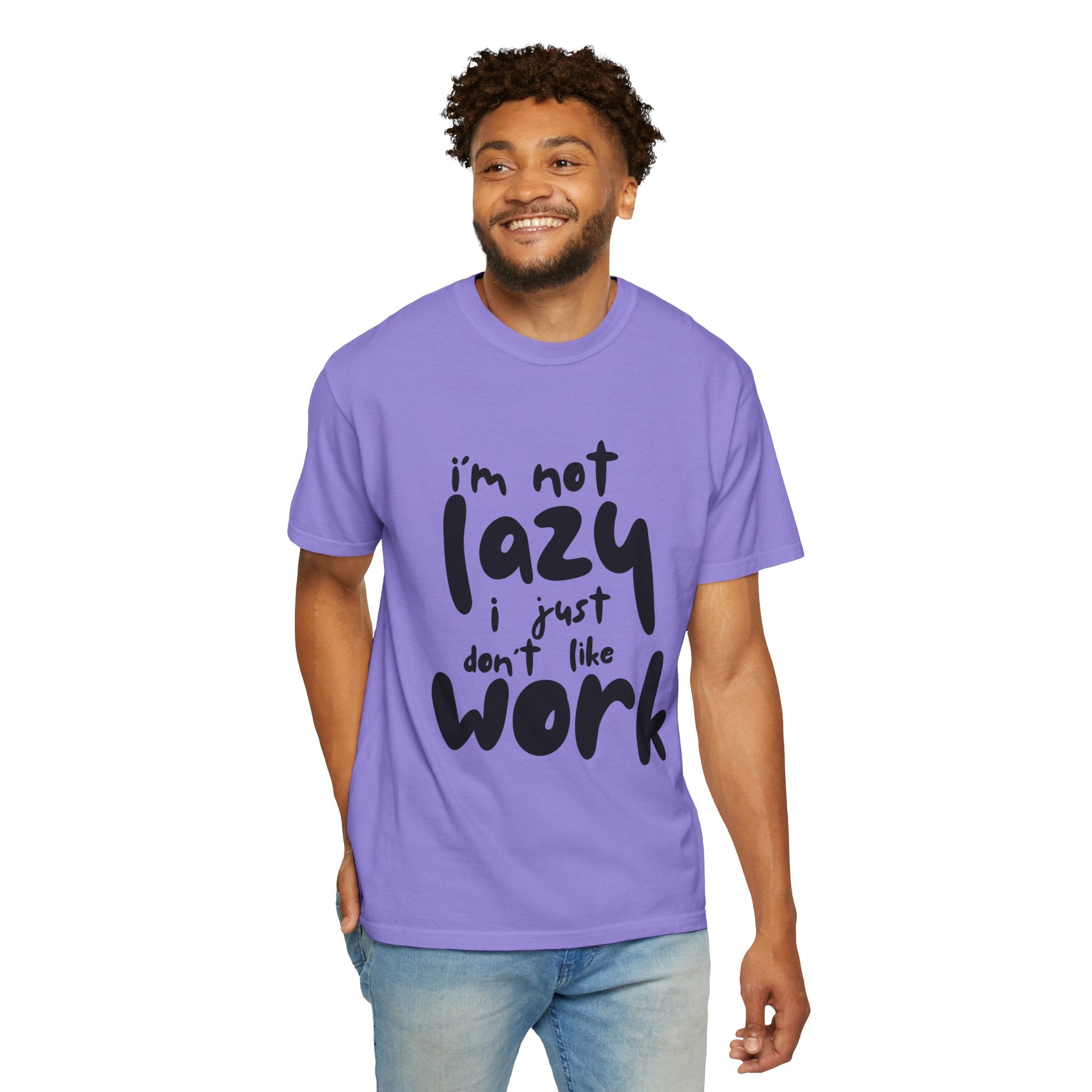 Funny 'I'm Not Lazy I Just Don't Like Work' Graphic T-Shirt