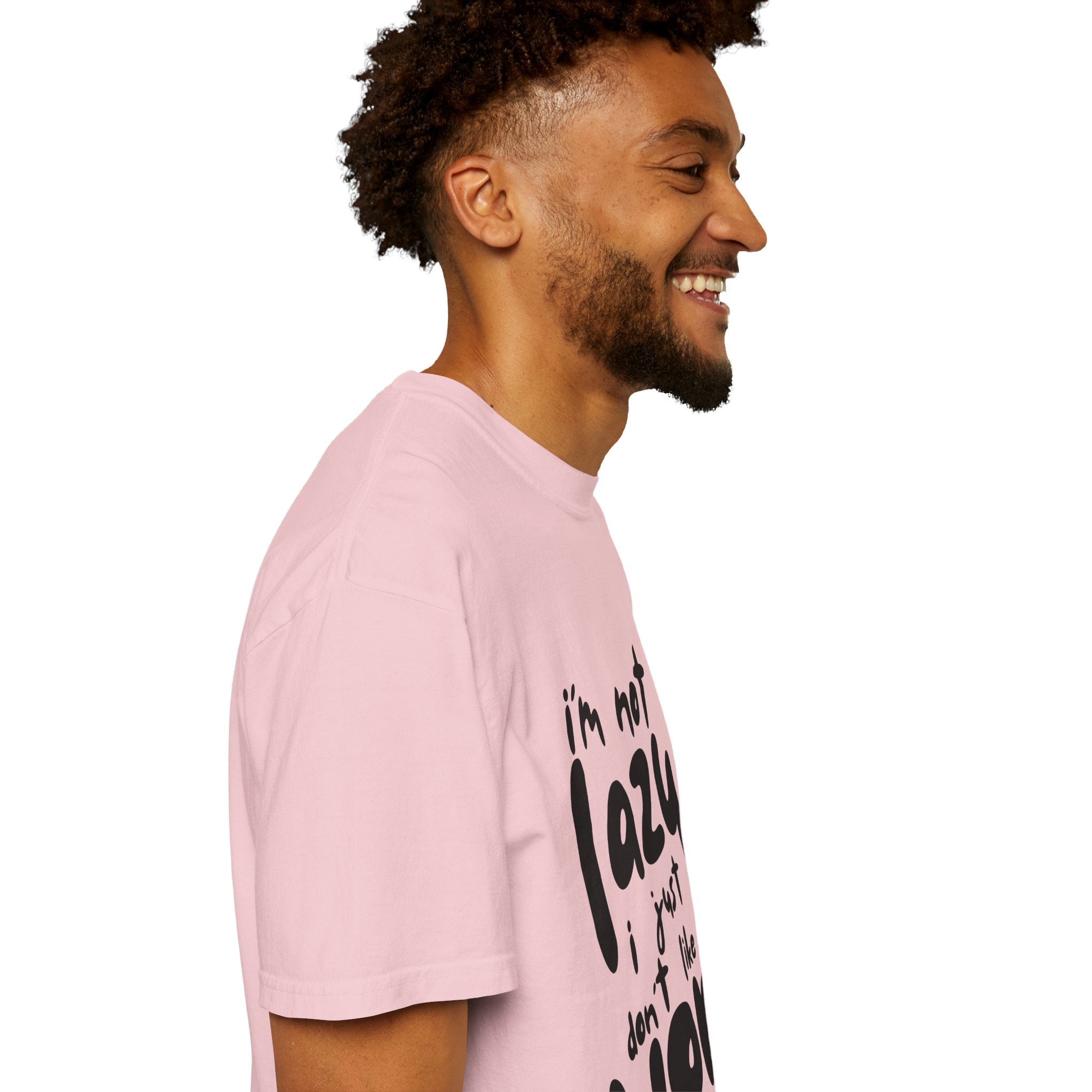 Graphic Tee — "I'm Not Lazy I Just Don't Like Work" Casual Statement T-Shirt