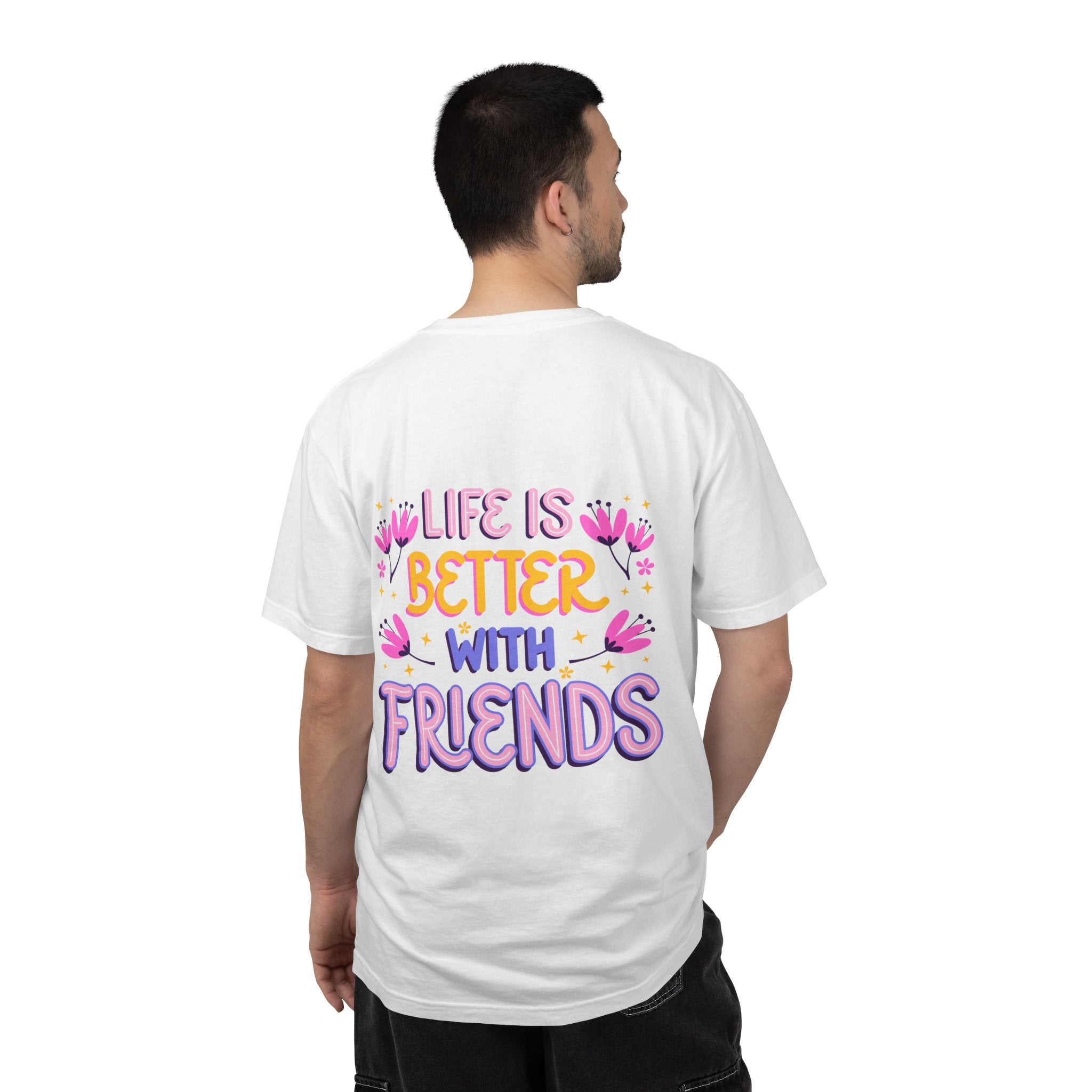 Life Is Better With Friends T-Shirt — Cute Friendship Graphic Tee
