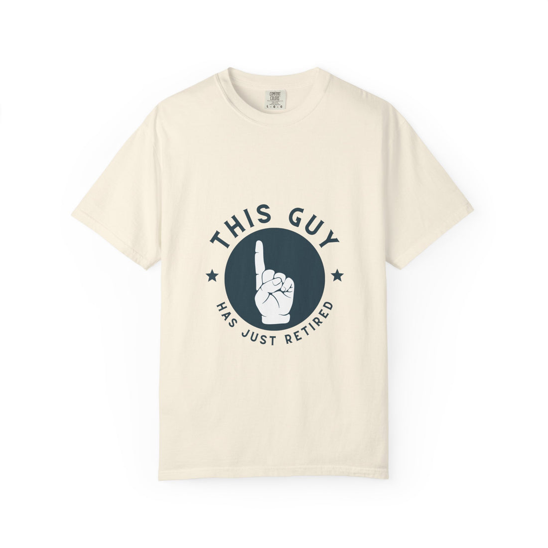 Retired Guy T-Shirt — "This Guy Has Just Retired" Retirement Gift Tee