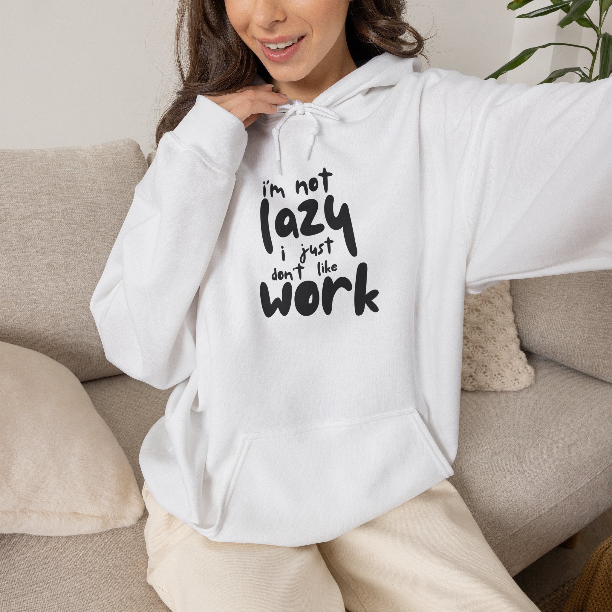 Lazy Not Lazy Hoodie — "I'm Not Lazy I Just Don’t Like Work" Graphic Hoodie