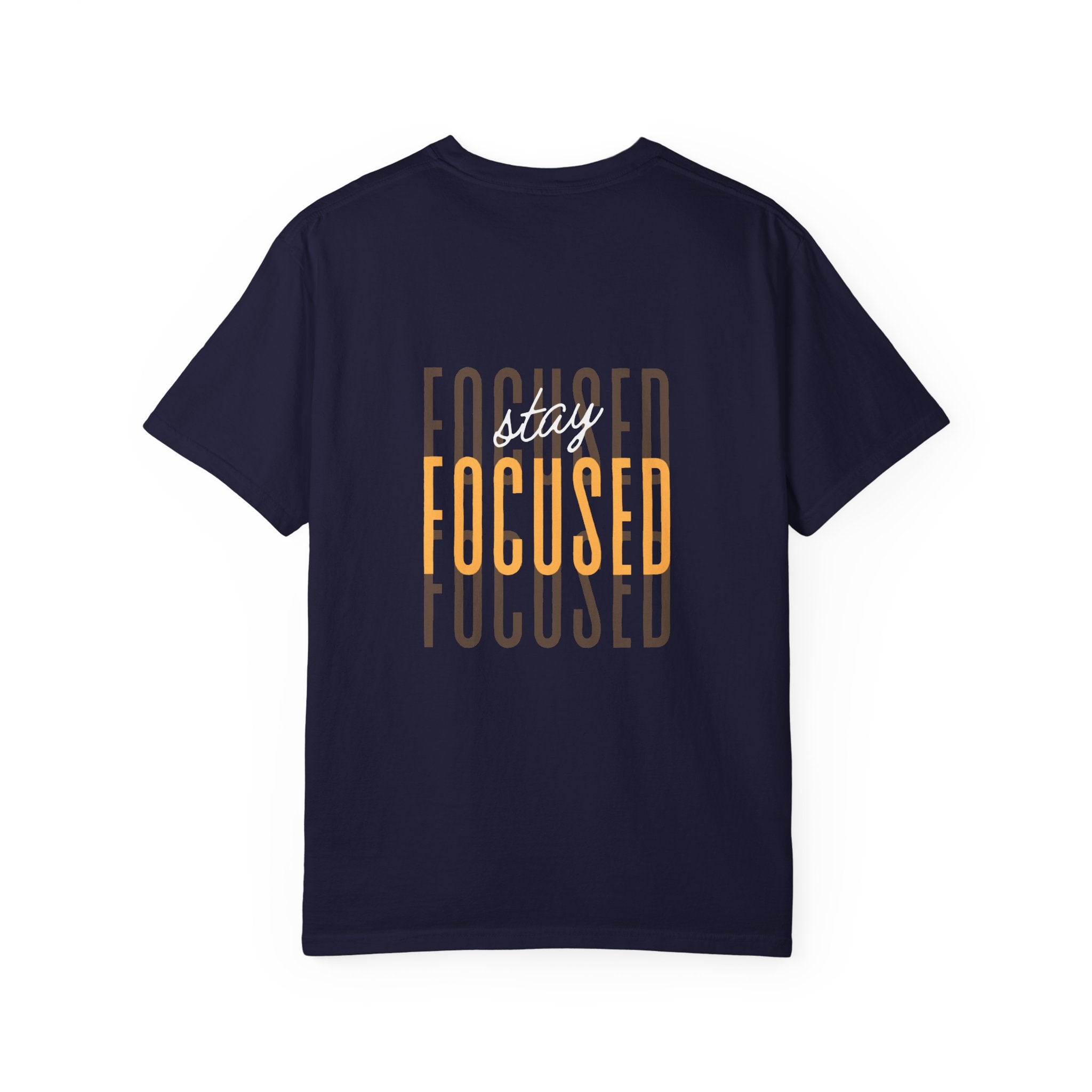 Stay Focused T-Shirt — Motivational Graphic Tee