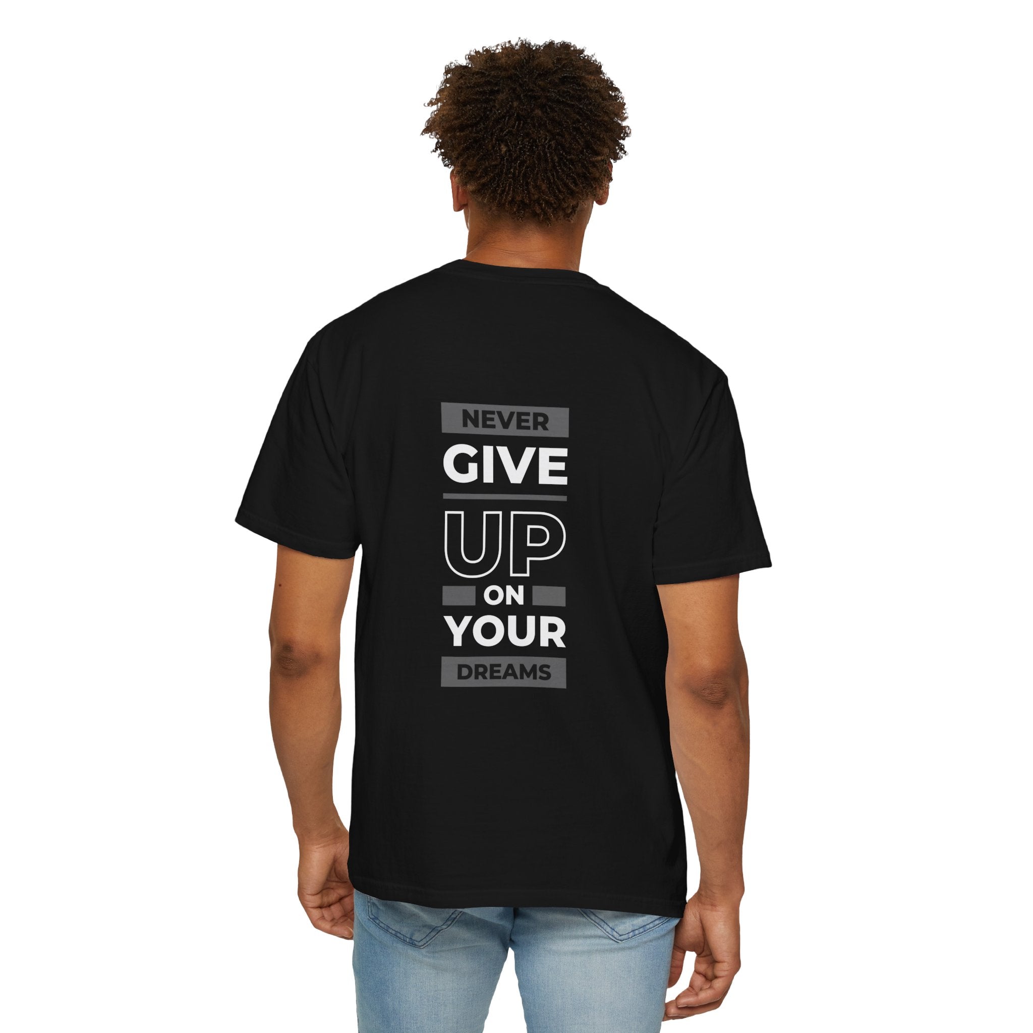 Never Give Up On Your Dreams T-Shirt — Motivational Graphic Tee