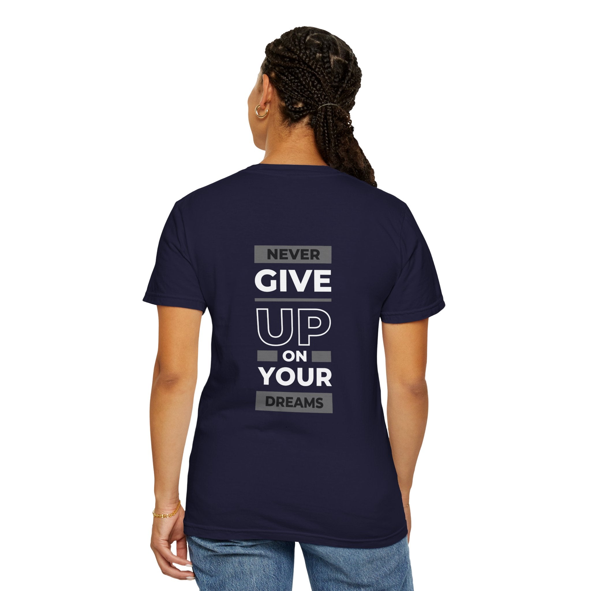 Never Give Up On Your Dreams T-Shirt — Motivational Graphic Tee