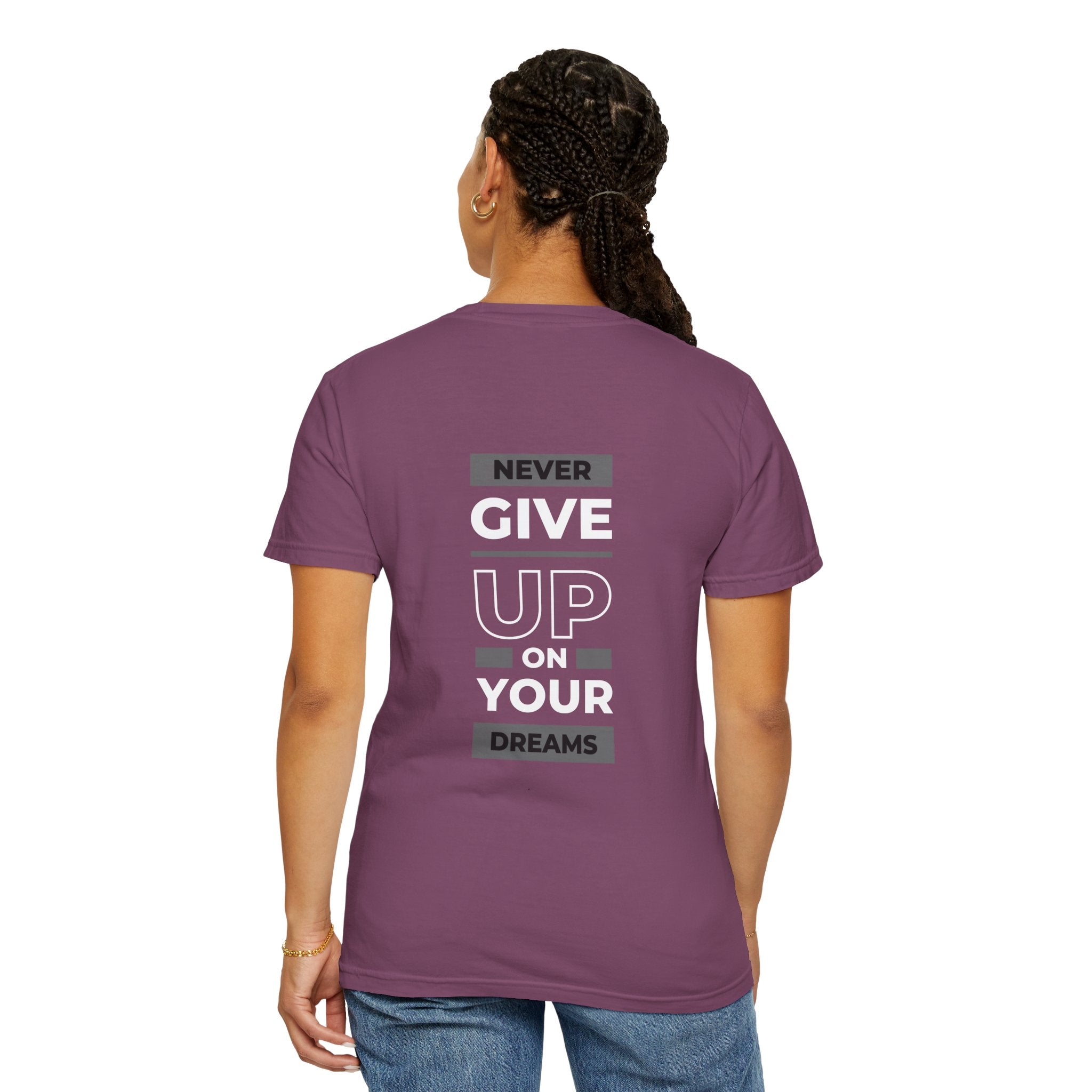 Never Give Up On Your Dreams T-Shirt — Motivational Graphic Tee