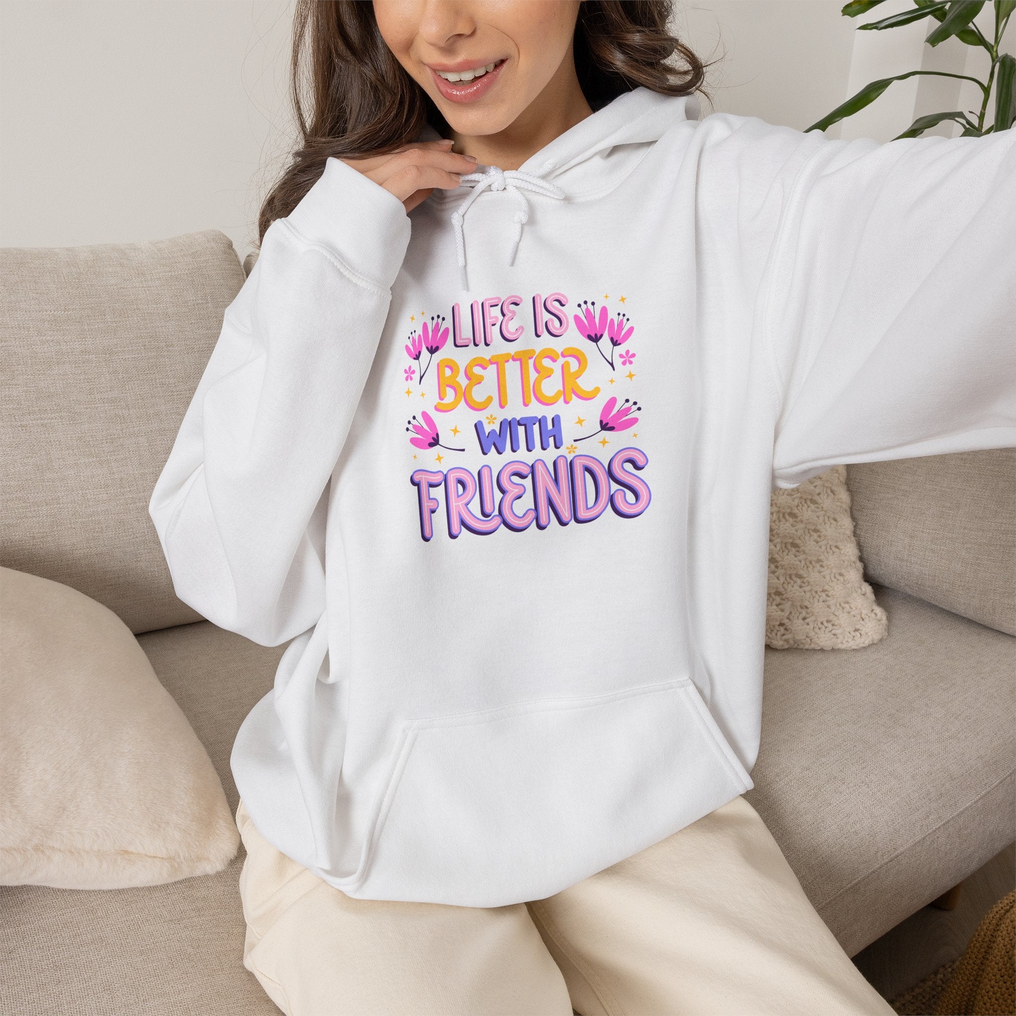 Friends Hoodie — "Life Is Better With Friends" Cozy Pullover