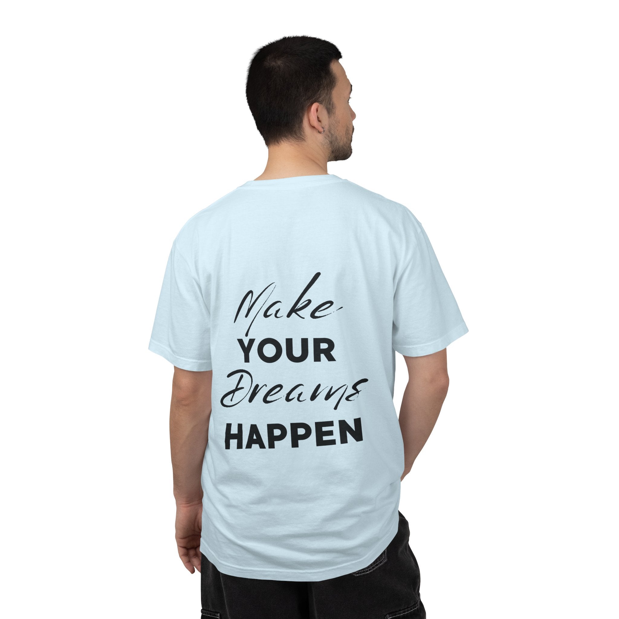 Make Your Dreams Happen T-Shirt — Inspirational Motivational Tee