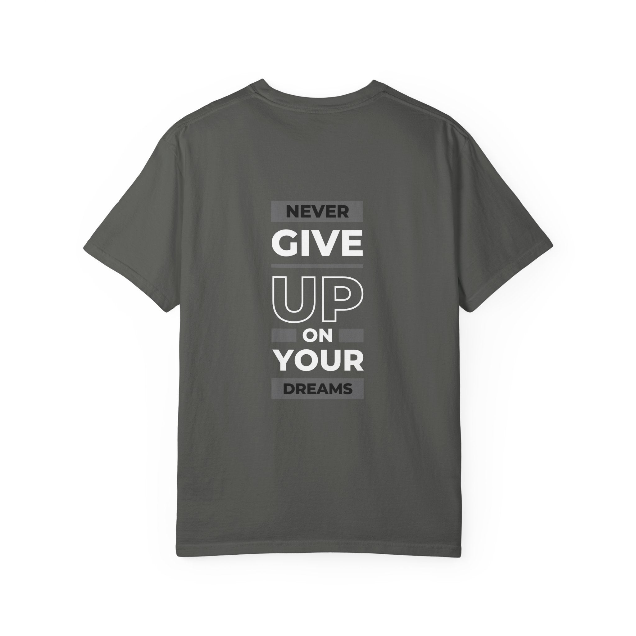Never Give Up On Your Dreams T-Shirt — Motivational Graphic Tee