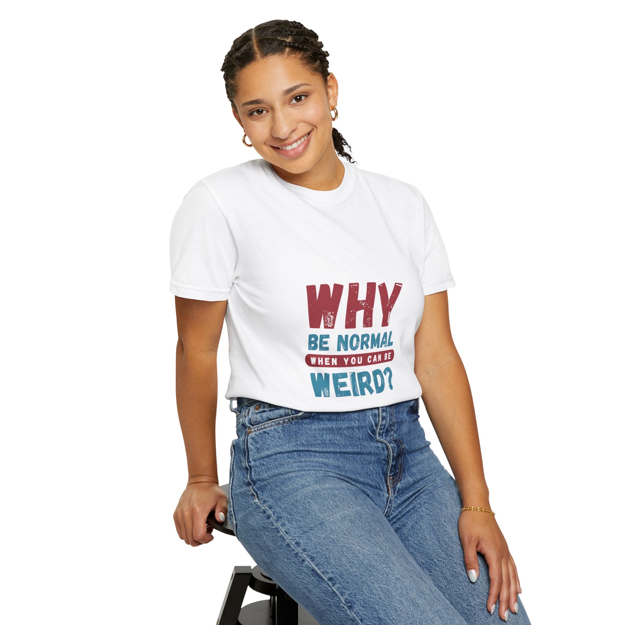 Why Be Normal When You Can Be Weird? T-Shirt