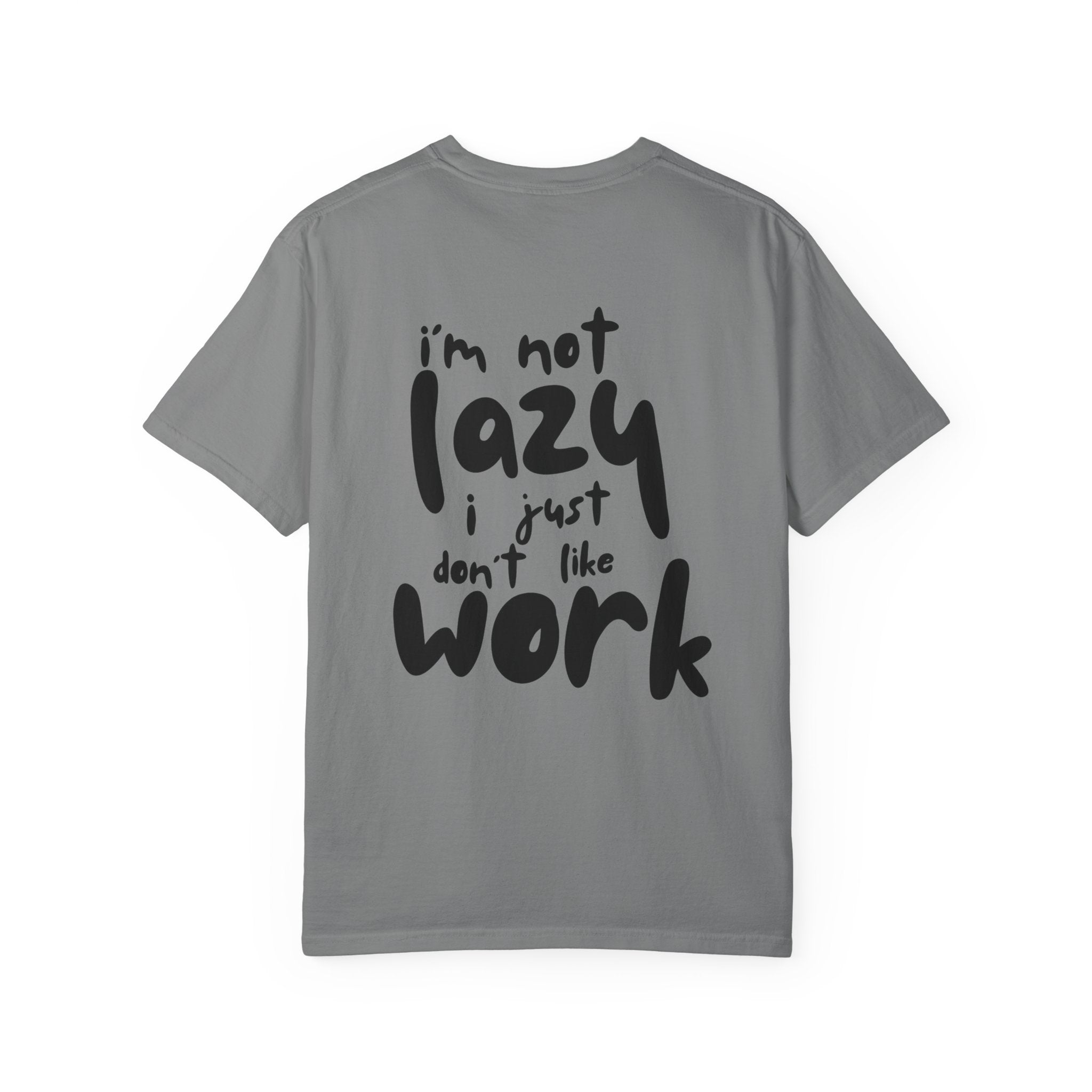 Funny 'I'm Not Lazy I Just Don't Like Work' Graphic T-Shirt