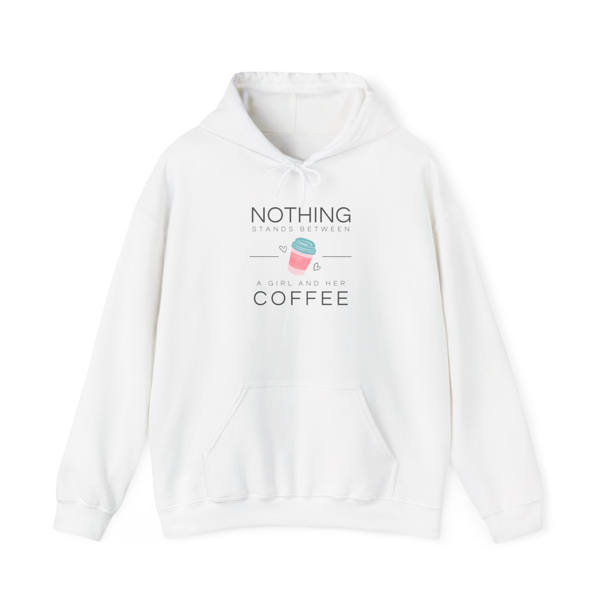 Coffee Hoodie — "Nothing Stands Between A Woman and Her Coffee" Pullover