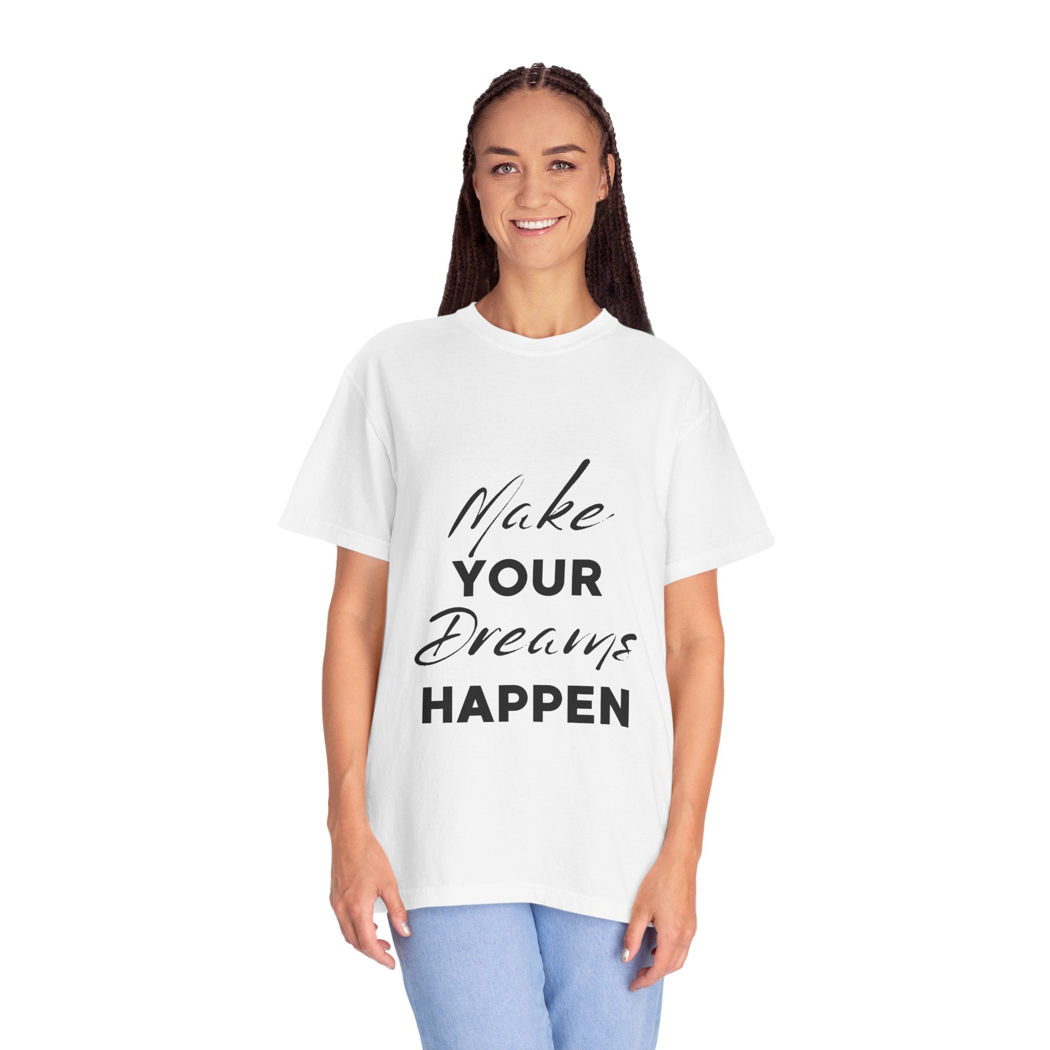 Make Your Dreams Happen T-Shirt — Inspirational Motivational Tee