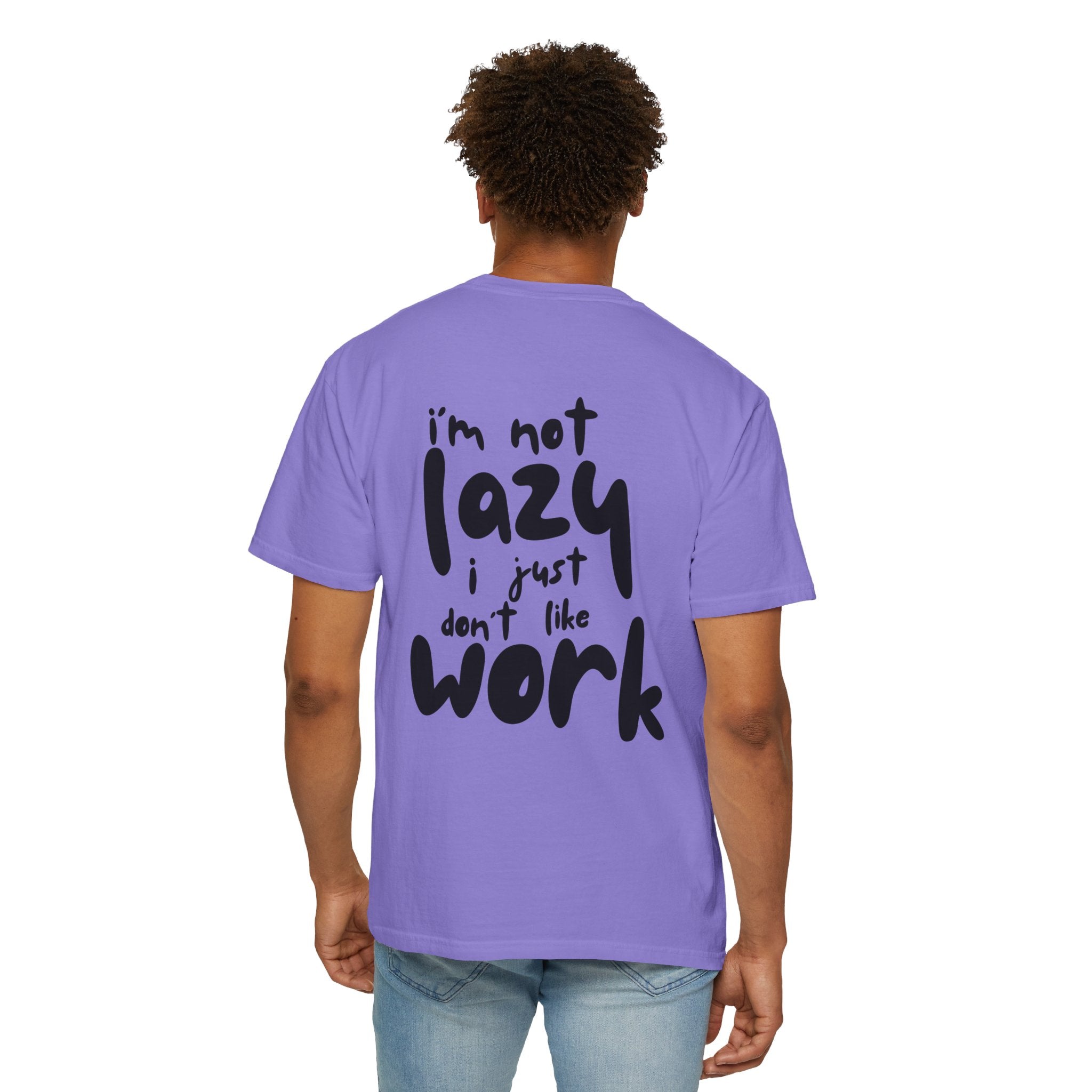 Funny 'I'm Not Lazy I Just Don't Like Work' Graphic T-Shirt