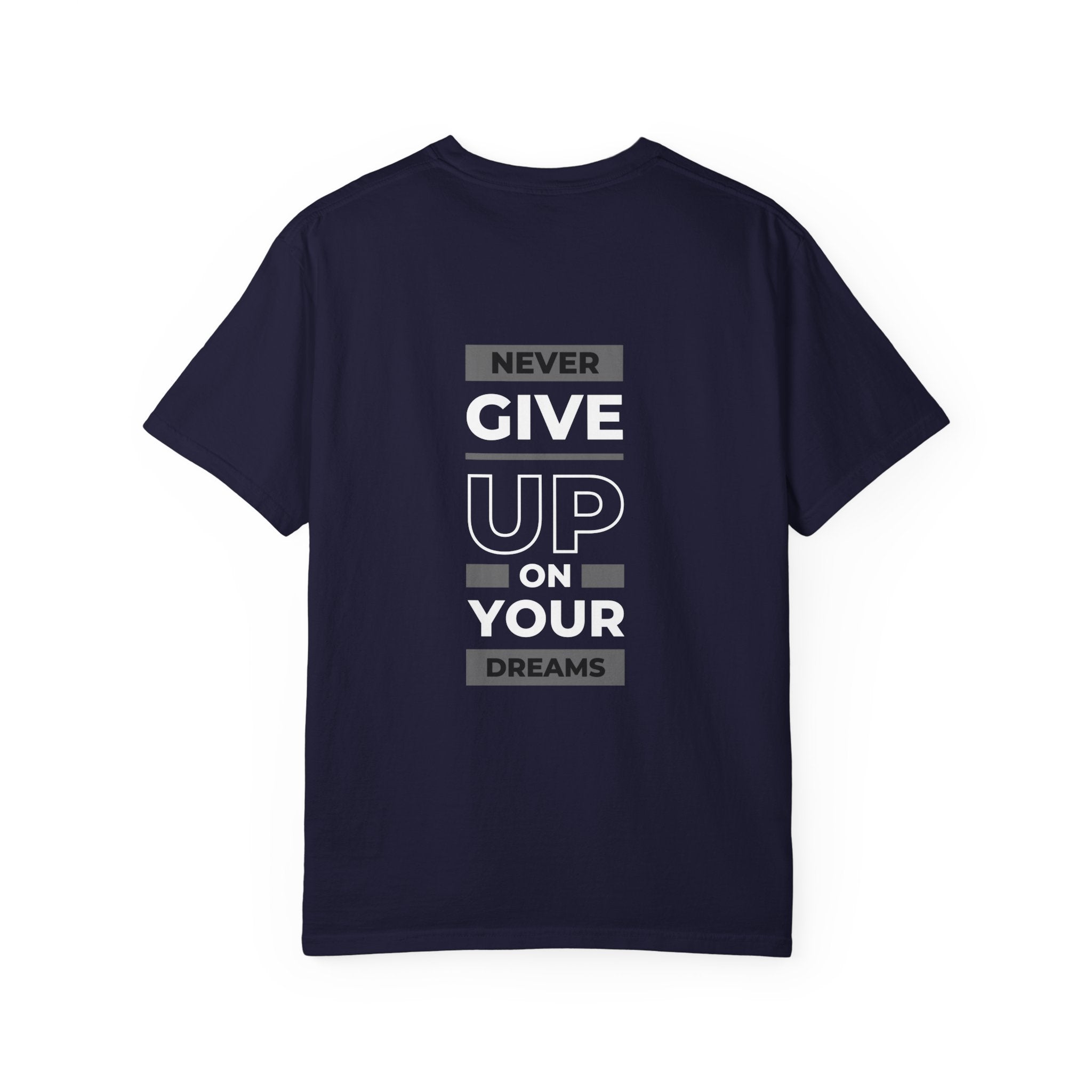 Never Give Up On Your Dreams T-Shirt — Motivational Graphic Tee