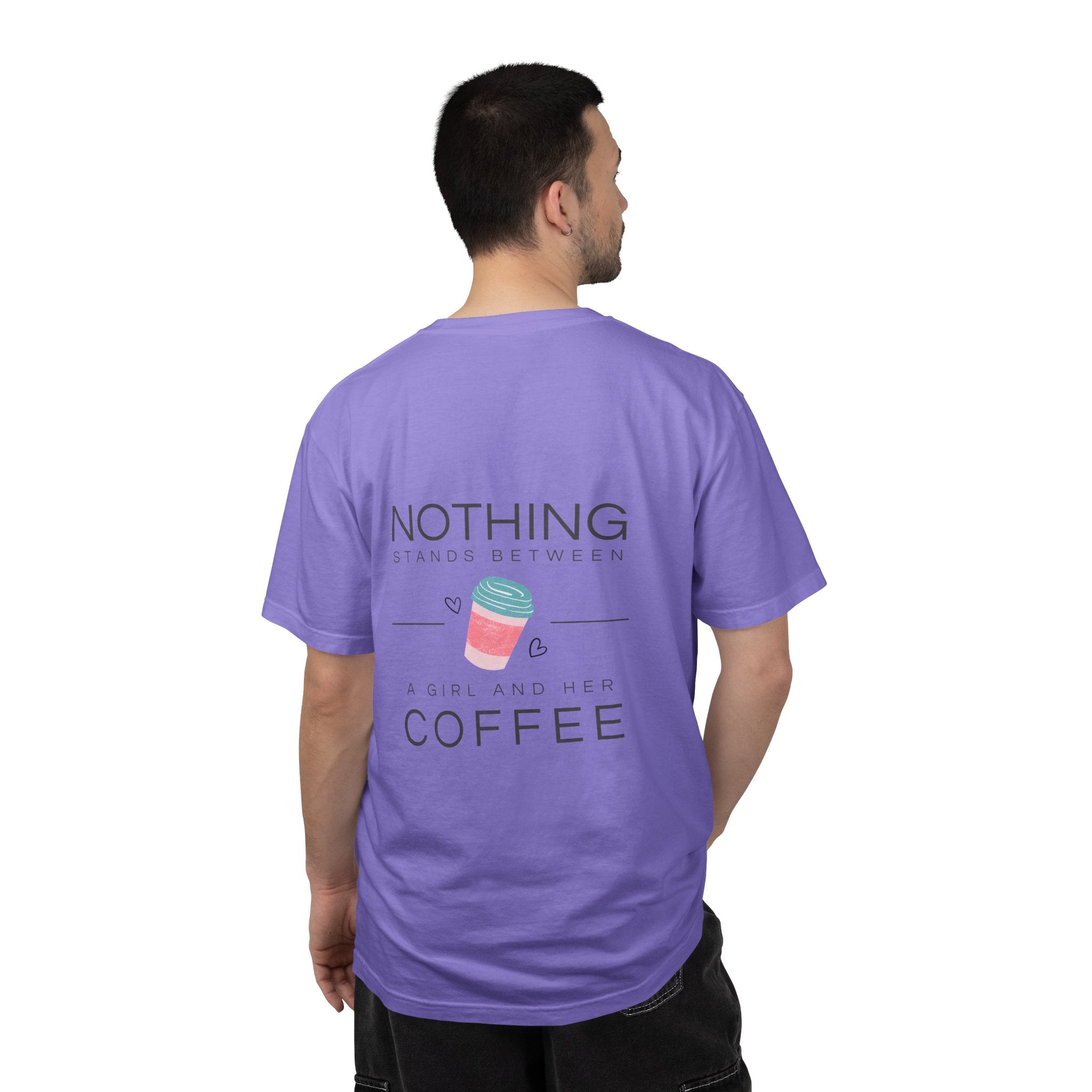 Nothing Stands Between A Girl And Her Coffee T-Shirt — Cute Coffee Lover Tee